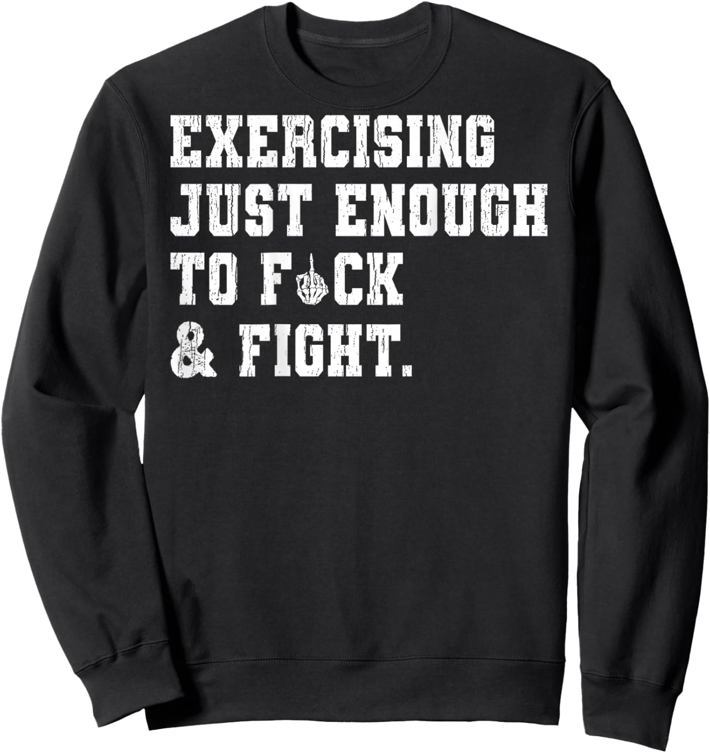 Exercising Just-Enough to FCK & Fight Skeleton Hand ON Back Sweatshirt - Sweatshirt | Black