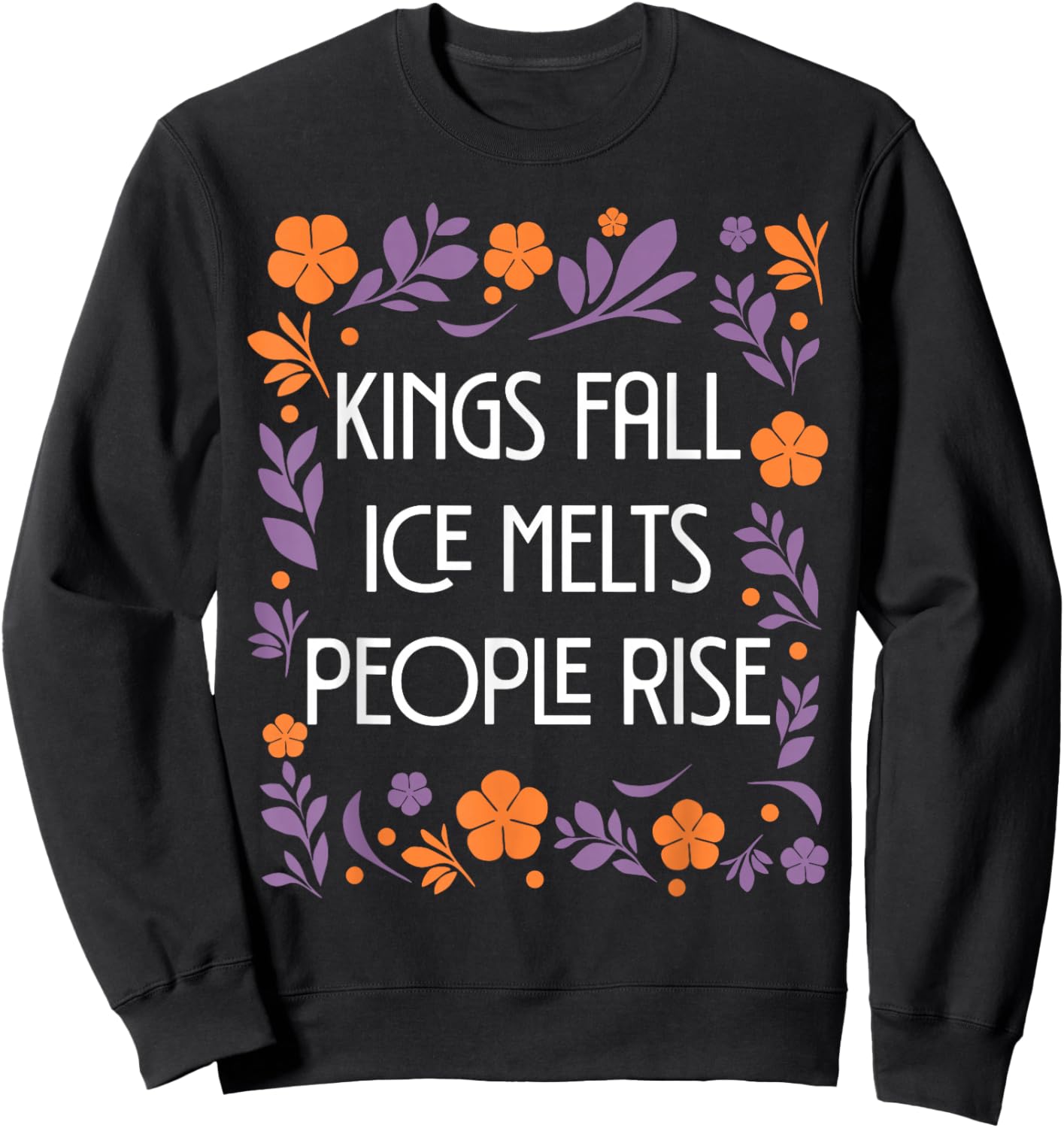 Kings Fall ICE Melts People Rise Sweatshirt - Sweatshirt | Black