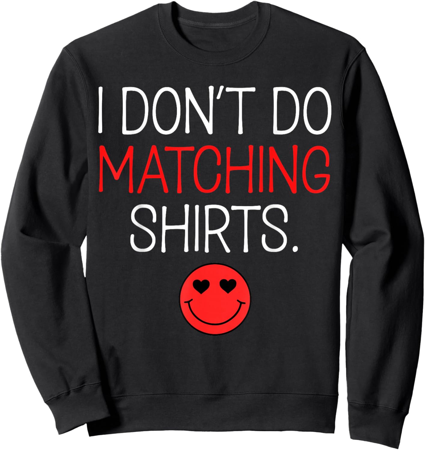 Valentine I Don't Do Matching Shirt But I Do Couple Matching Sweatshirt - Sweatshirt | Black