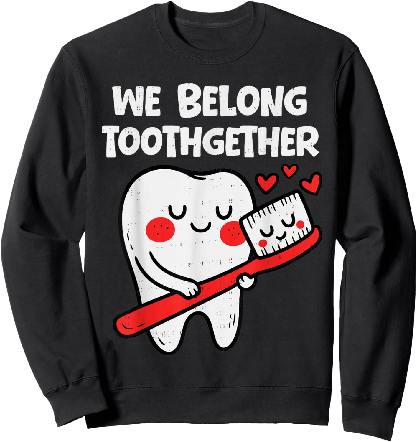 Tooth Dental Pun Funny Valentines Day Dentist Men Women Kids Sweatshirt - Sweatshirt | Black