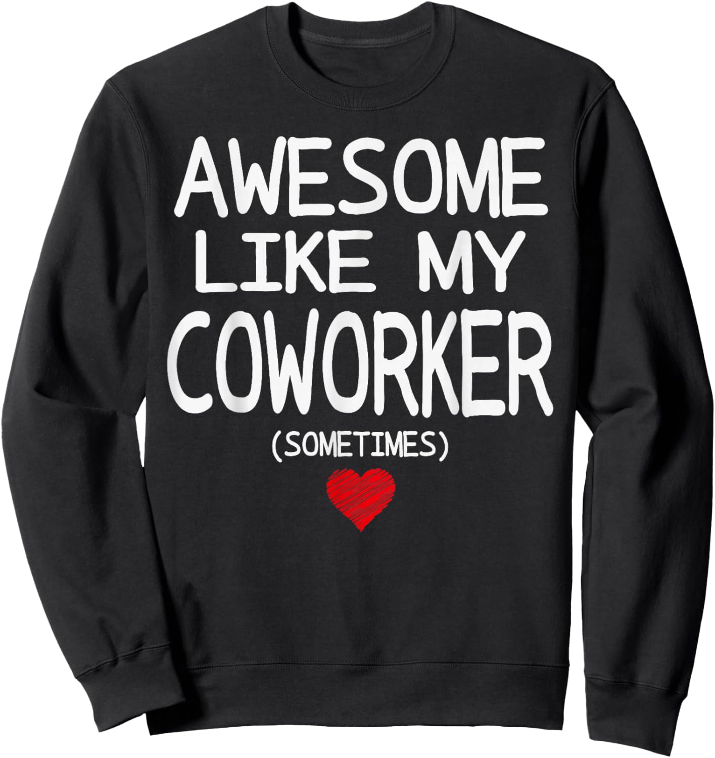 Awesome Like My Coworker (Sometimes) Heart for Valentine Sweatshirt - Sweatshirt | Black