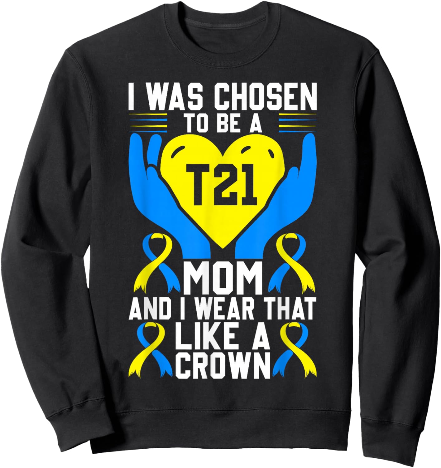 Down Syndrome Mom T21 Awareness Blue and Yellow Ribbon Sweatshirt - Sweatshirt | Black