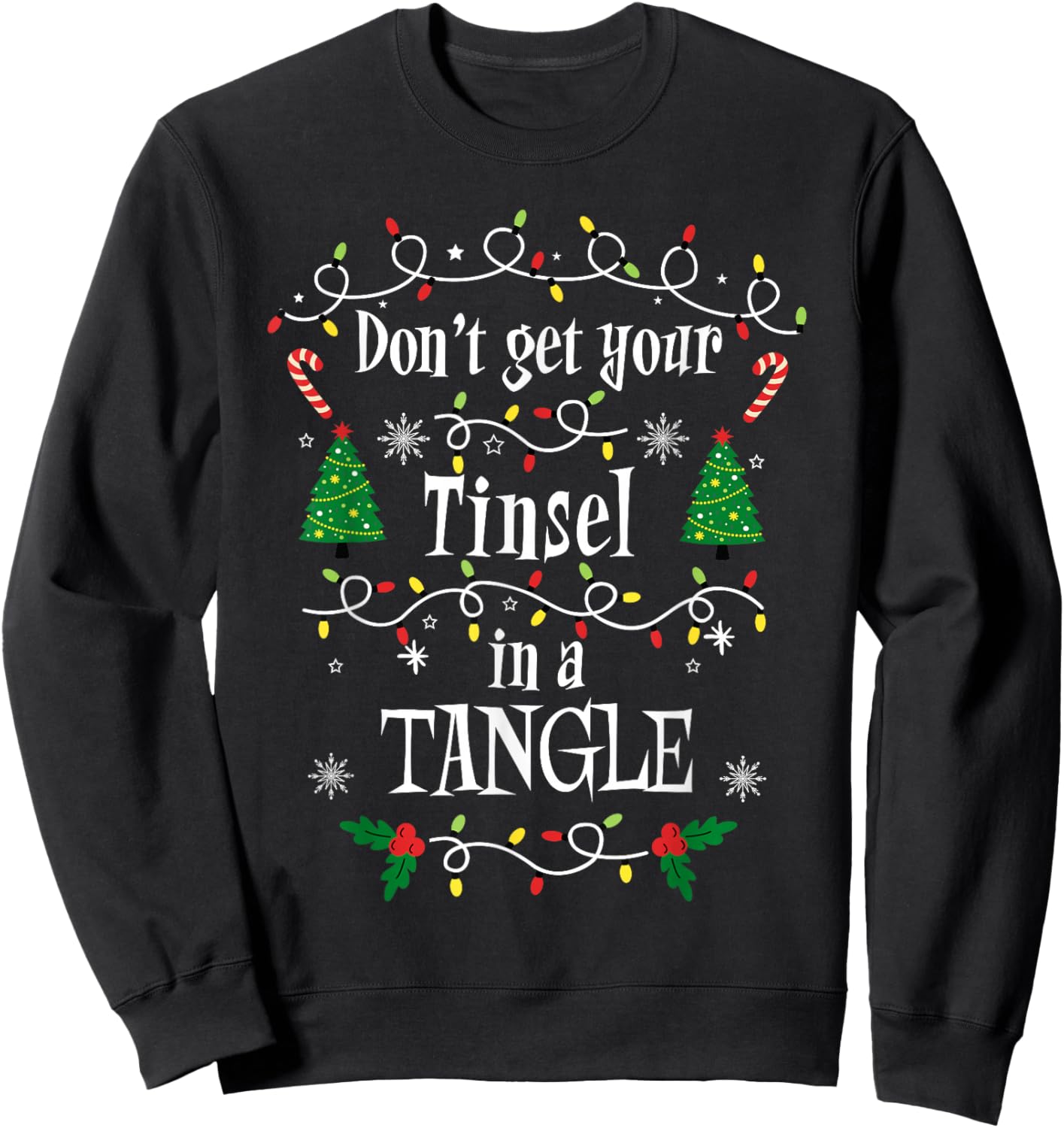 Don't Get Your Tinsel in a Tangle Christmas Sarcasm Sweatshirt - Sweatshirt | Black