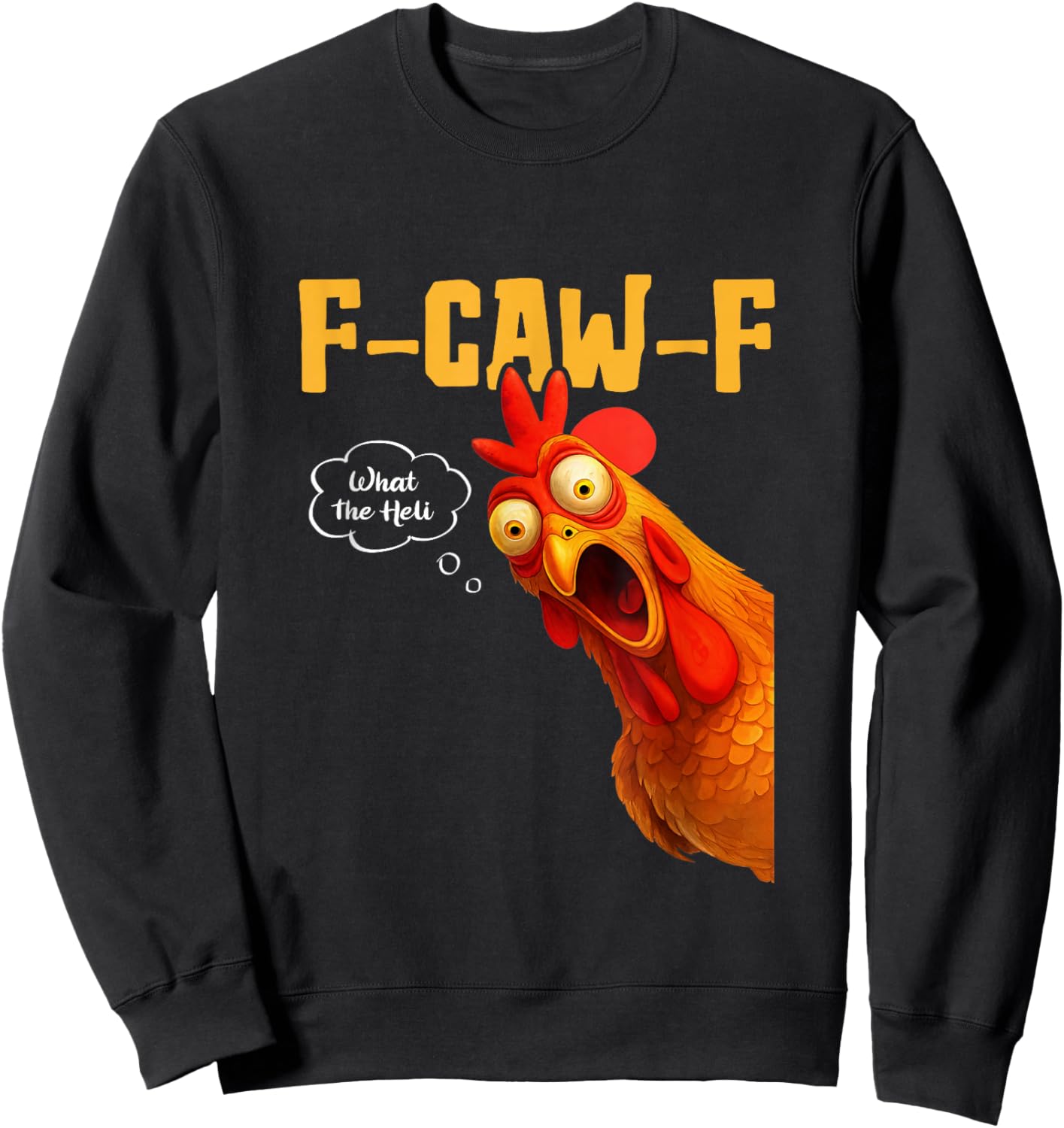 F-Caw-F What The-Heli Black Crow Black Bird Chicken Rooster Sweatshirt - Sweatshirt | Black