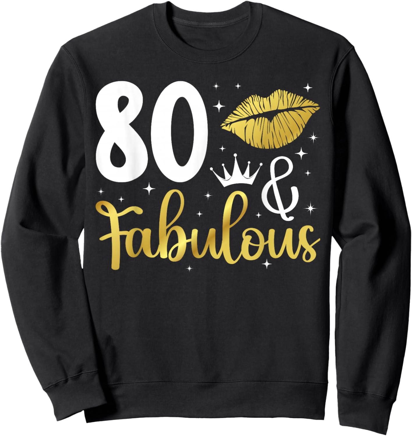 80 & Fabulous 80th Birthday 80 Year Old It's My 80th Bday Sweatshirt - Sweatshirt | Black