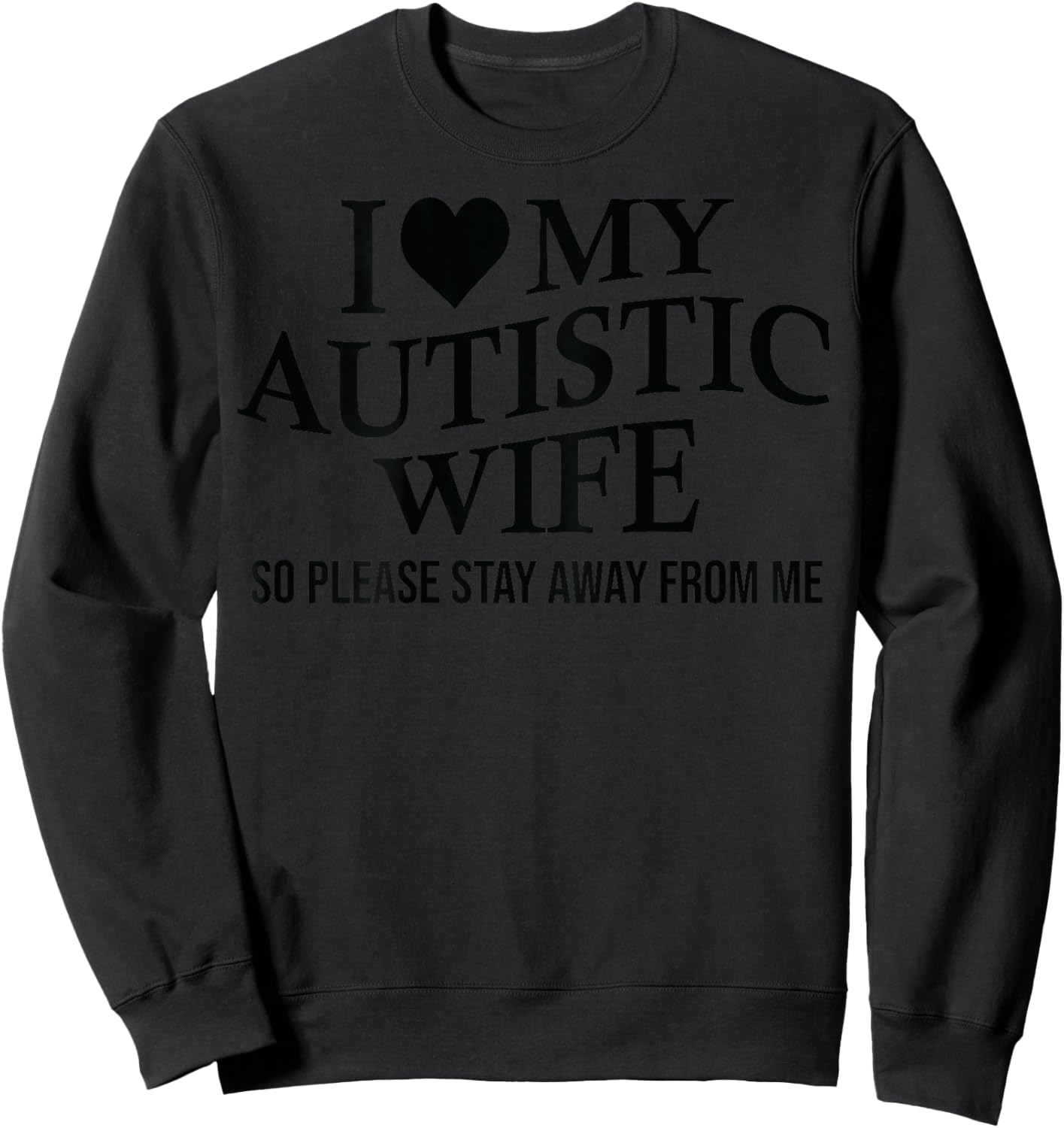 I Love My Autistic Wife Funny Husband On Back Sweatshirt - Sweatshirt | Black