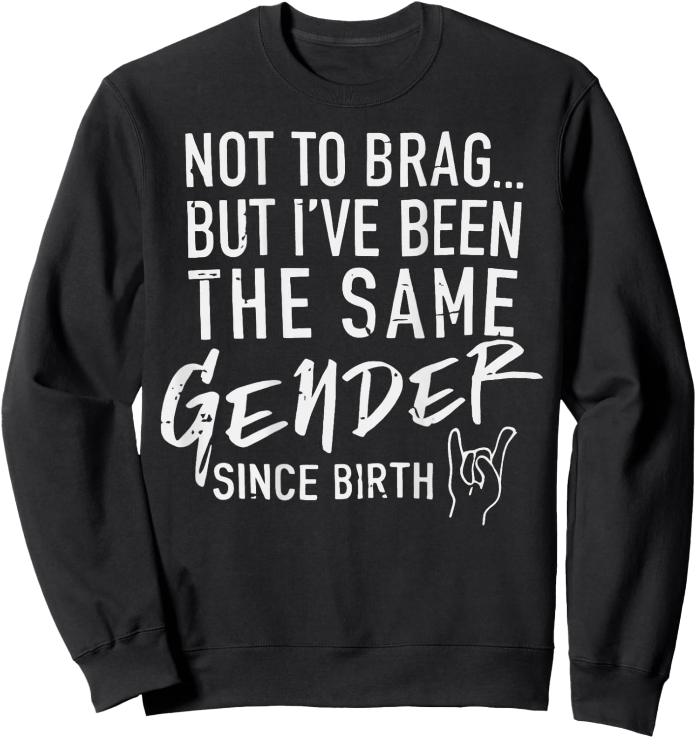 (ON Back) Not to Brag But I've Been The Same Gender Since Sweatshirt - Sweatshirt | Black