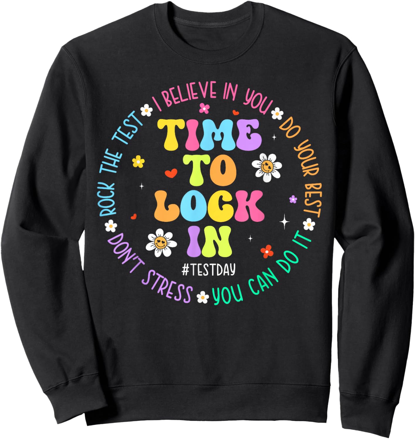 Time to Lock in Test Day You Got This Teachers Students Sweatshirt - Sweatshirt | Black