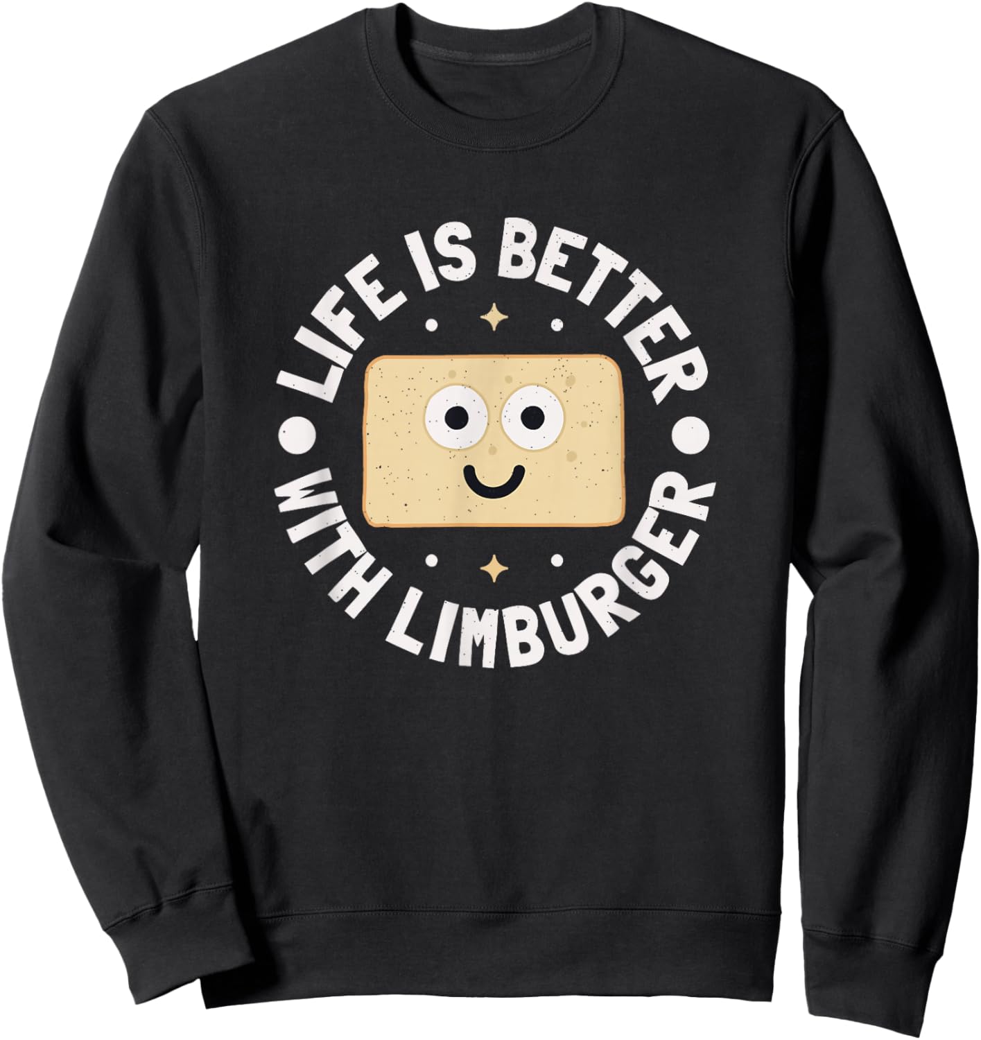 Life is Better with Limburger - German Cheese Limburger Sweatshirt - Sweatshirt | Black