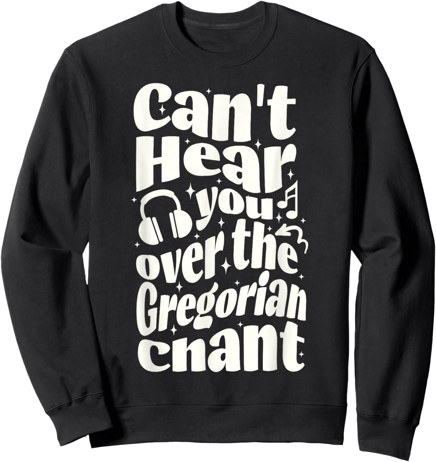 Gregorian Chant Funny Catholic Traditional Latin Mass Music Sweatshirt - Sweatshirt | Black