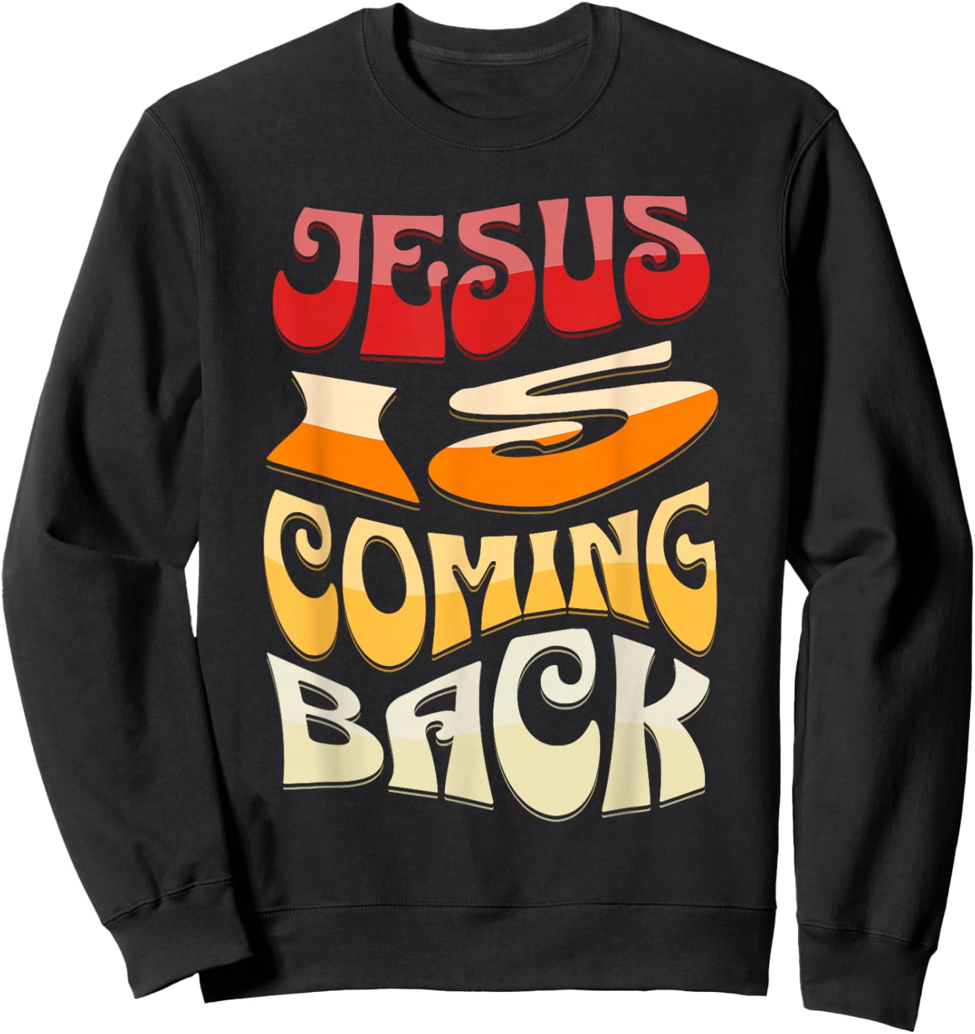 Jesus is Coming Back Sweatshirt - Sweatshirt | Black