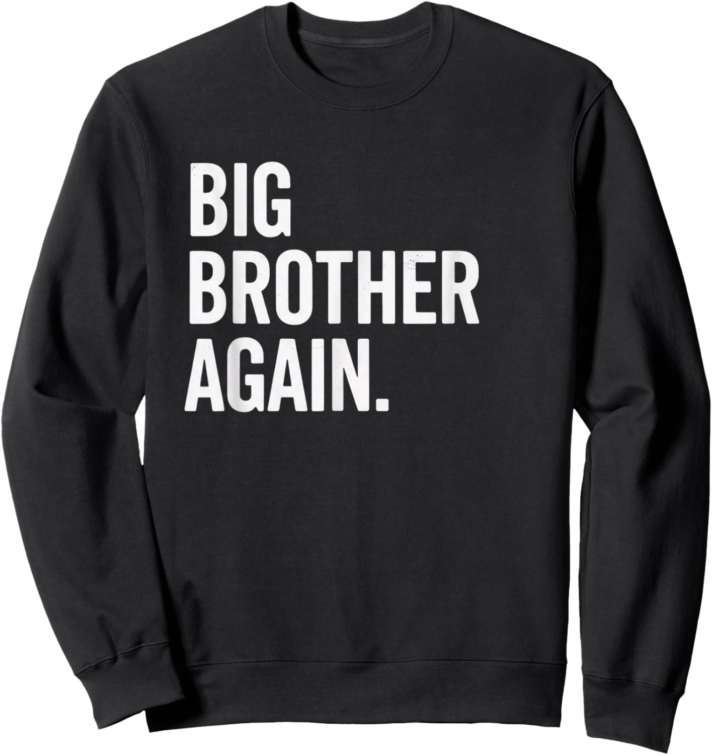 Big Brother Again Pregnancy Announcement Sibling Reveal Boy Sweatshirt - Sweatshirt | Black