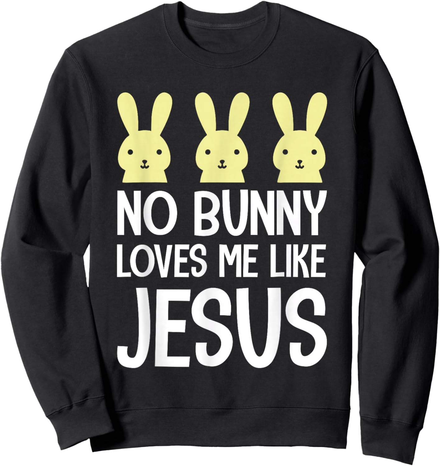 Easter No Bunny Loves Me Like Jesus Christian Kids Women Sweatshirt - Sweatshirt | Black