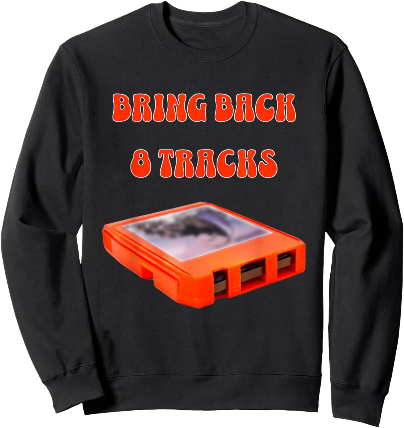 Bring Back 8 Tracks, Music Lovers Cool Vintage Design Sweatshirt - Sweatshirt | Black