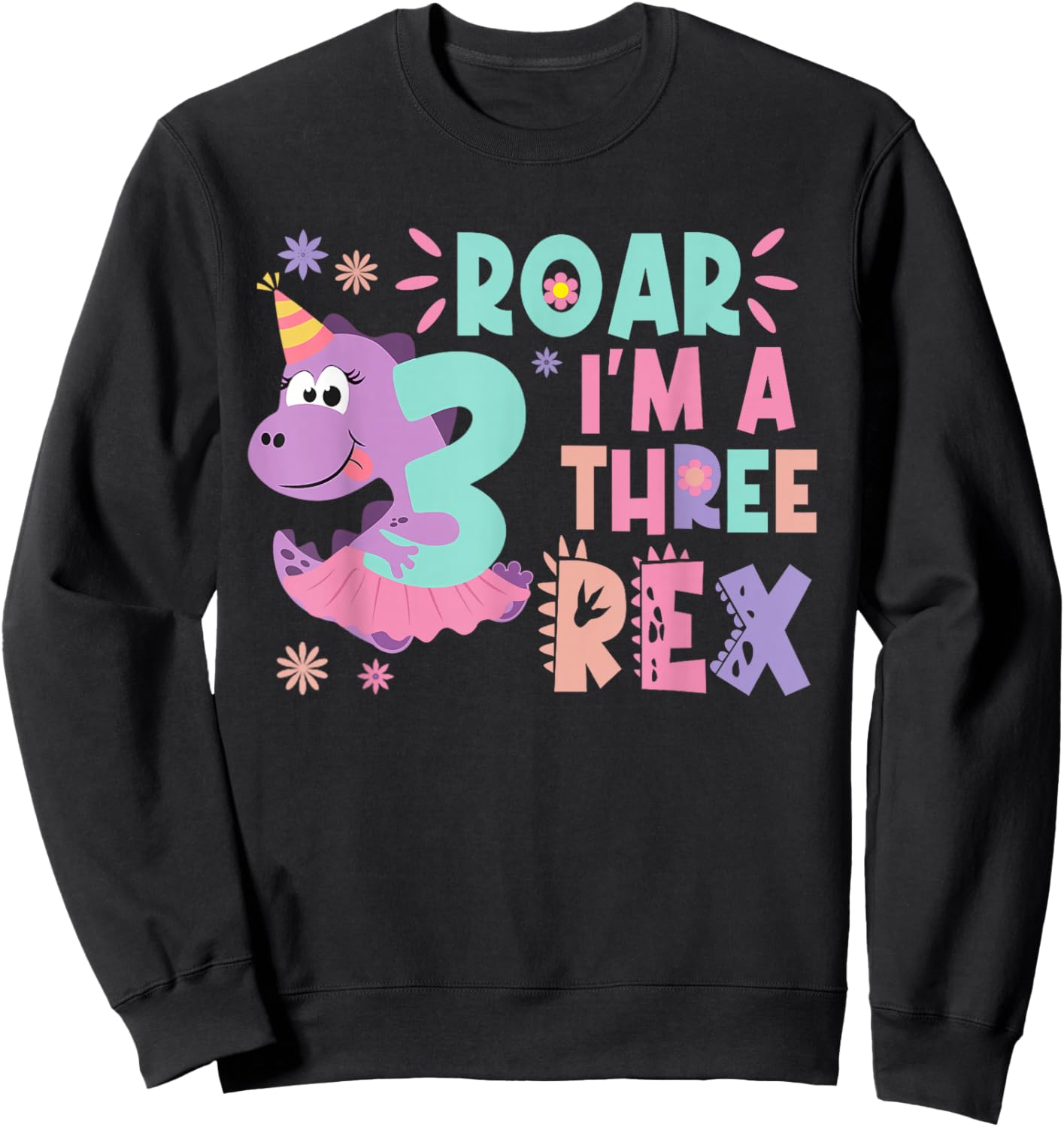 Roar I'm A Three Rex Birthday Girl Dinosaur Lover 3 Year Old Sweatshirt - Sweatshirt | Black