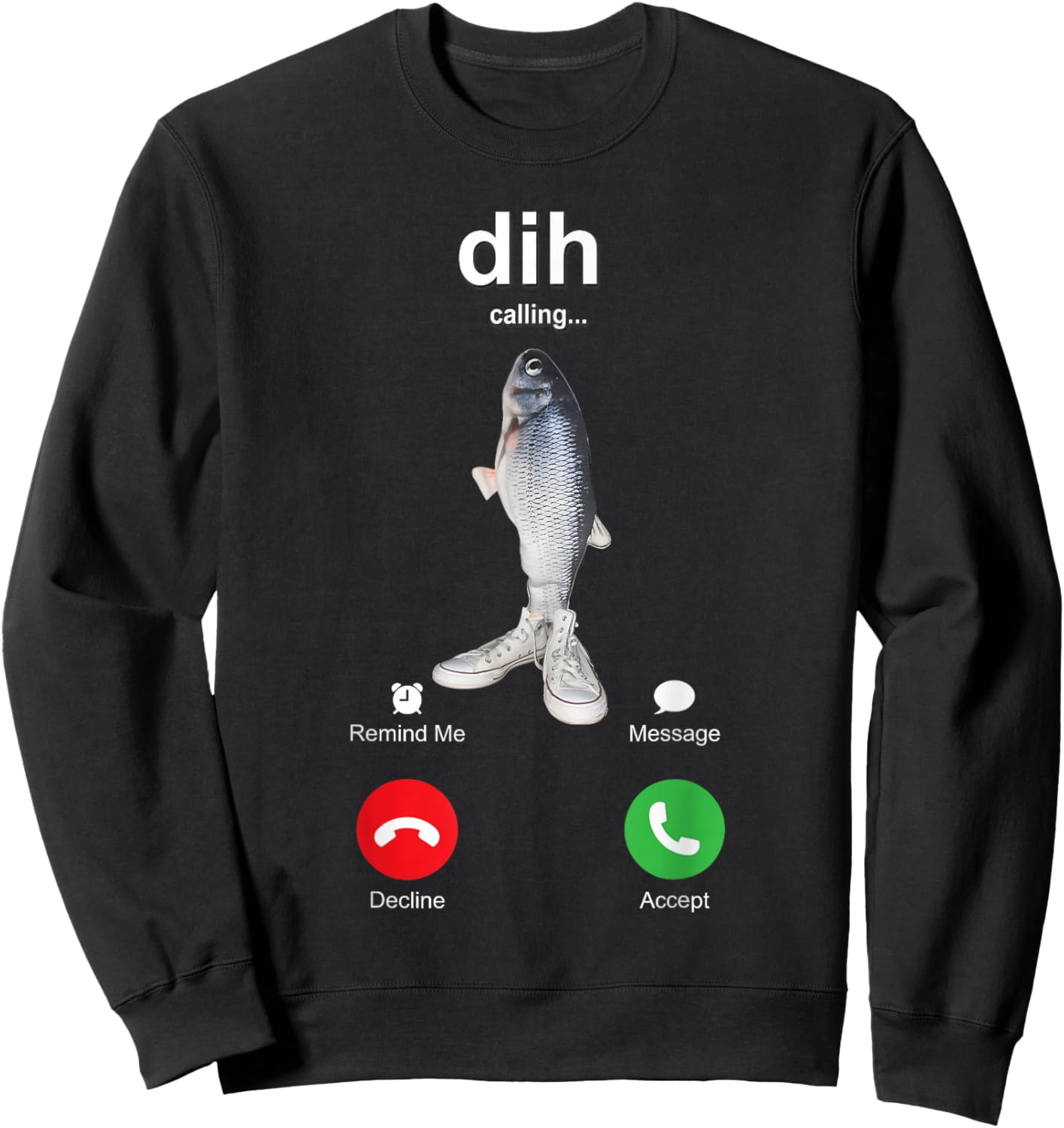 Dih is Calling Funny Phone Call Meme fih Fishing brainrot Sweatshirt - Sweatshirt | Black