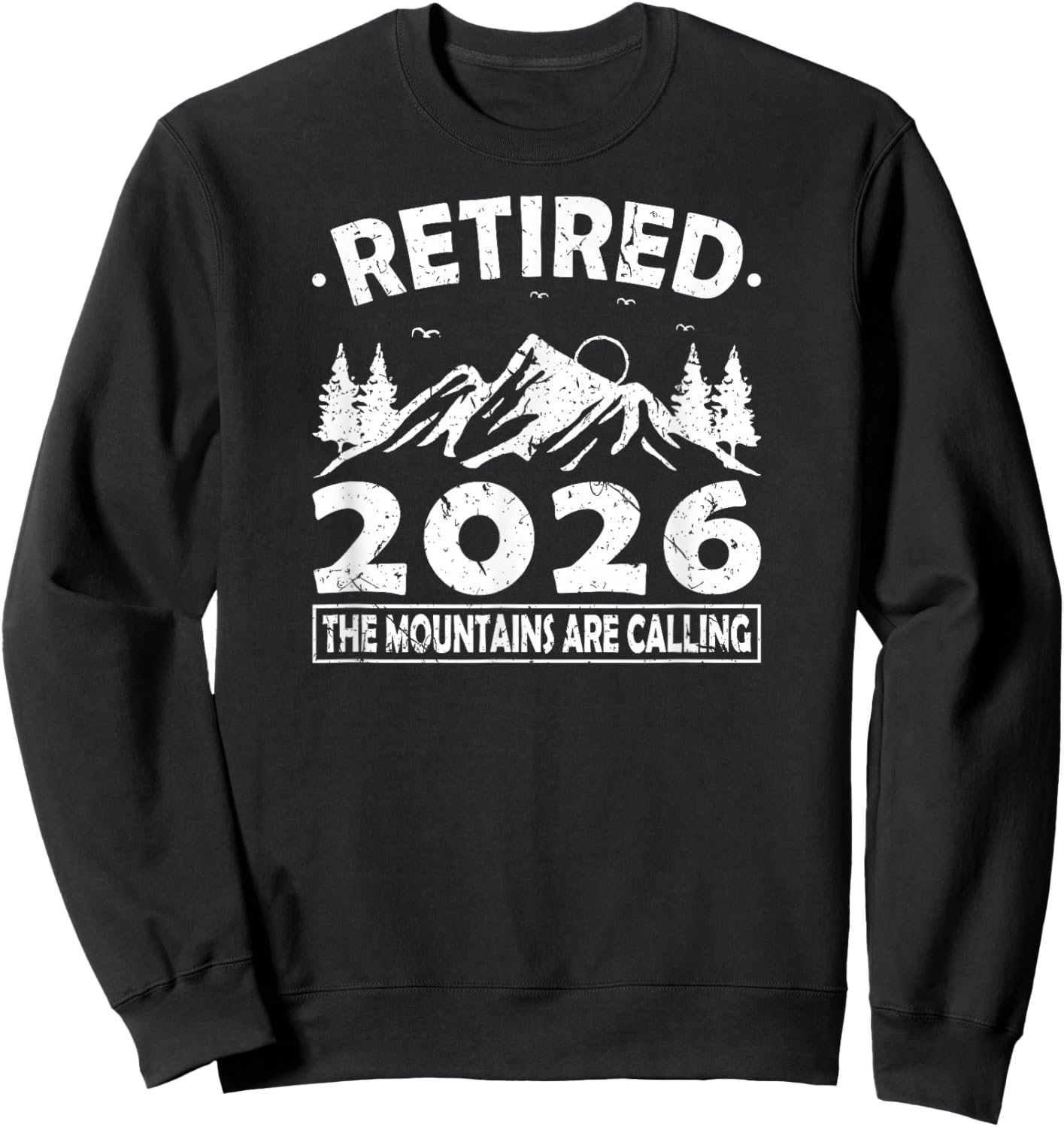 Retired 2026 Mountains are Calling Hiking Sweatshirt - Sweatshirt | Black