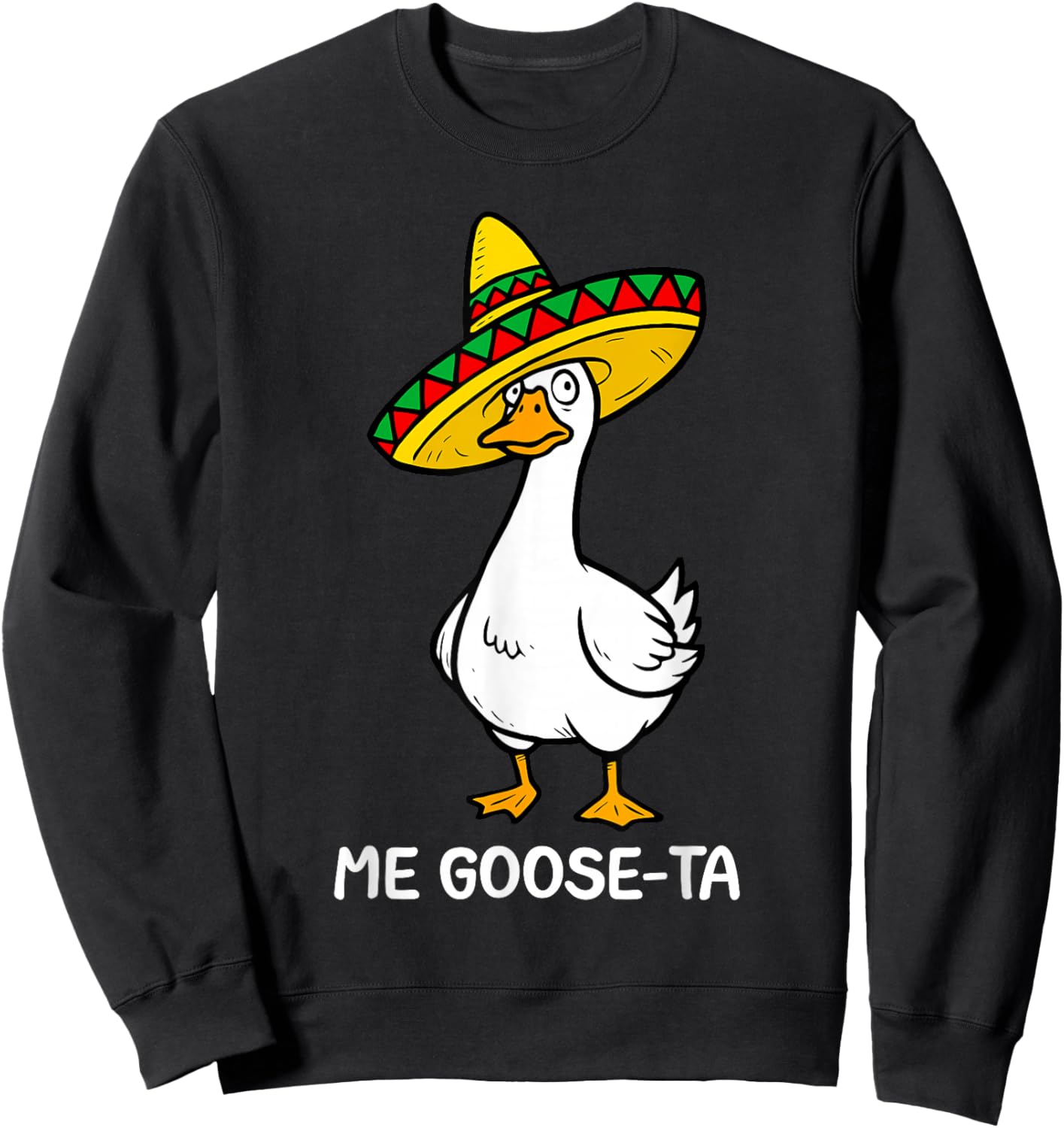 Funny Spanish Saying Me Goose Ta Mexican Goose Pun Mexican Sweatshirt - Sweatshirt | Black