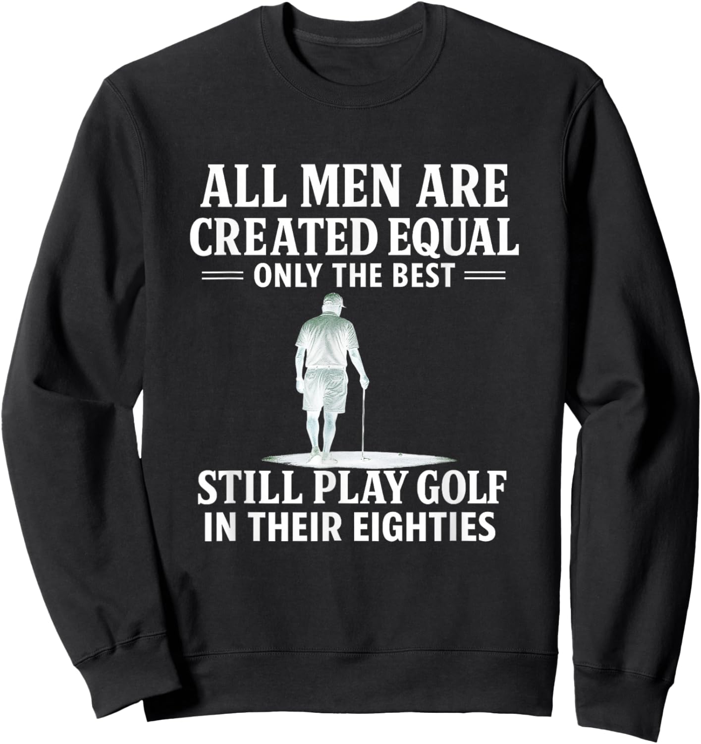 Hilarious Golfers Quotes, Golfing Humor, Golf Lovers Gifts Sweatshirt - Sweatshirt | Black