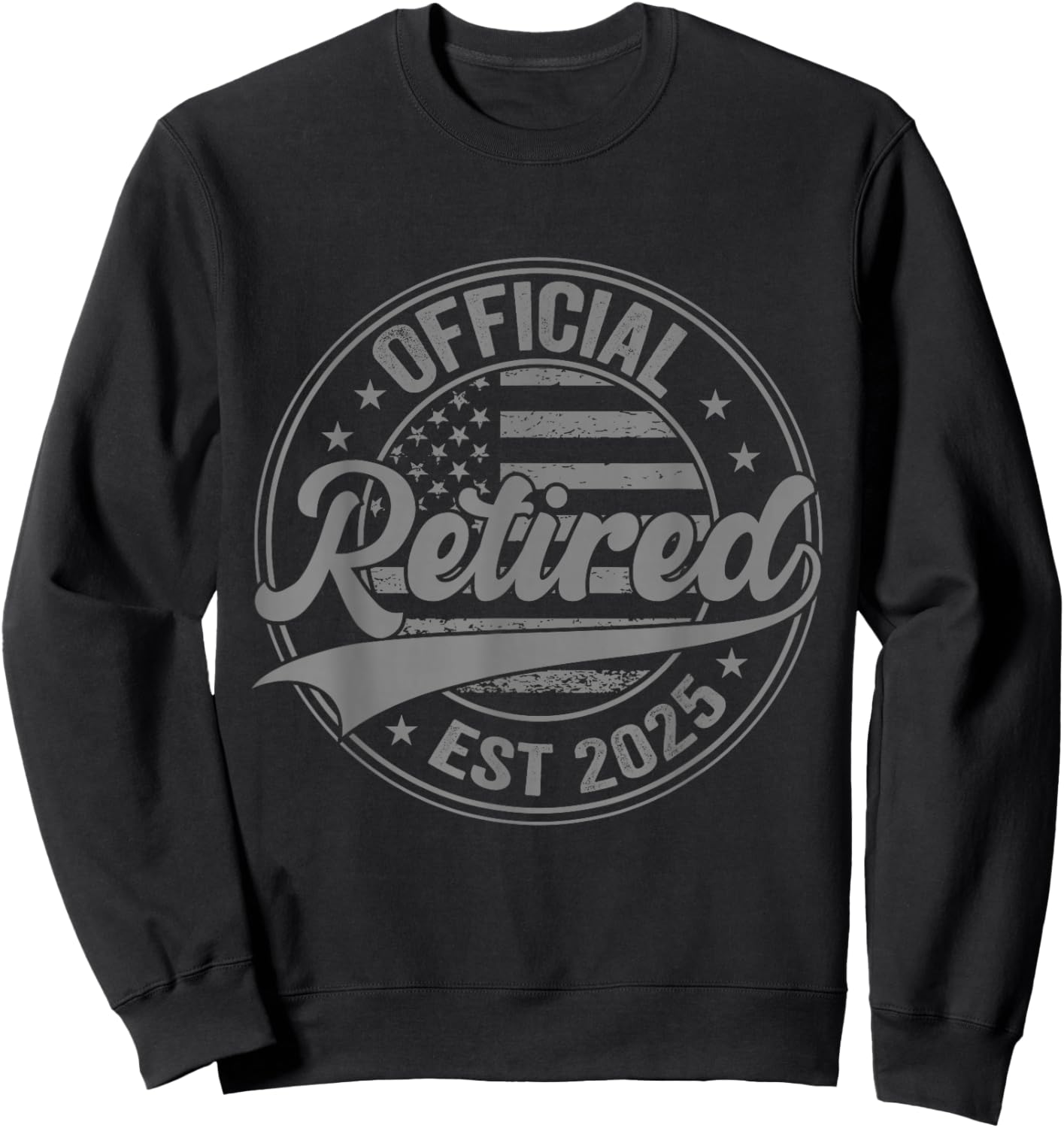 Funny Retirement 2025 Official Retired Men Women Sweatshirt - Sweatshirt | Black