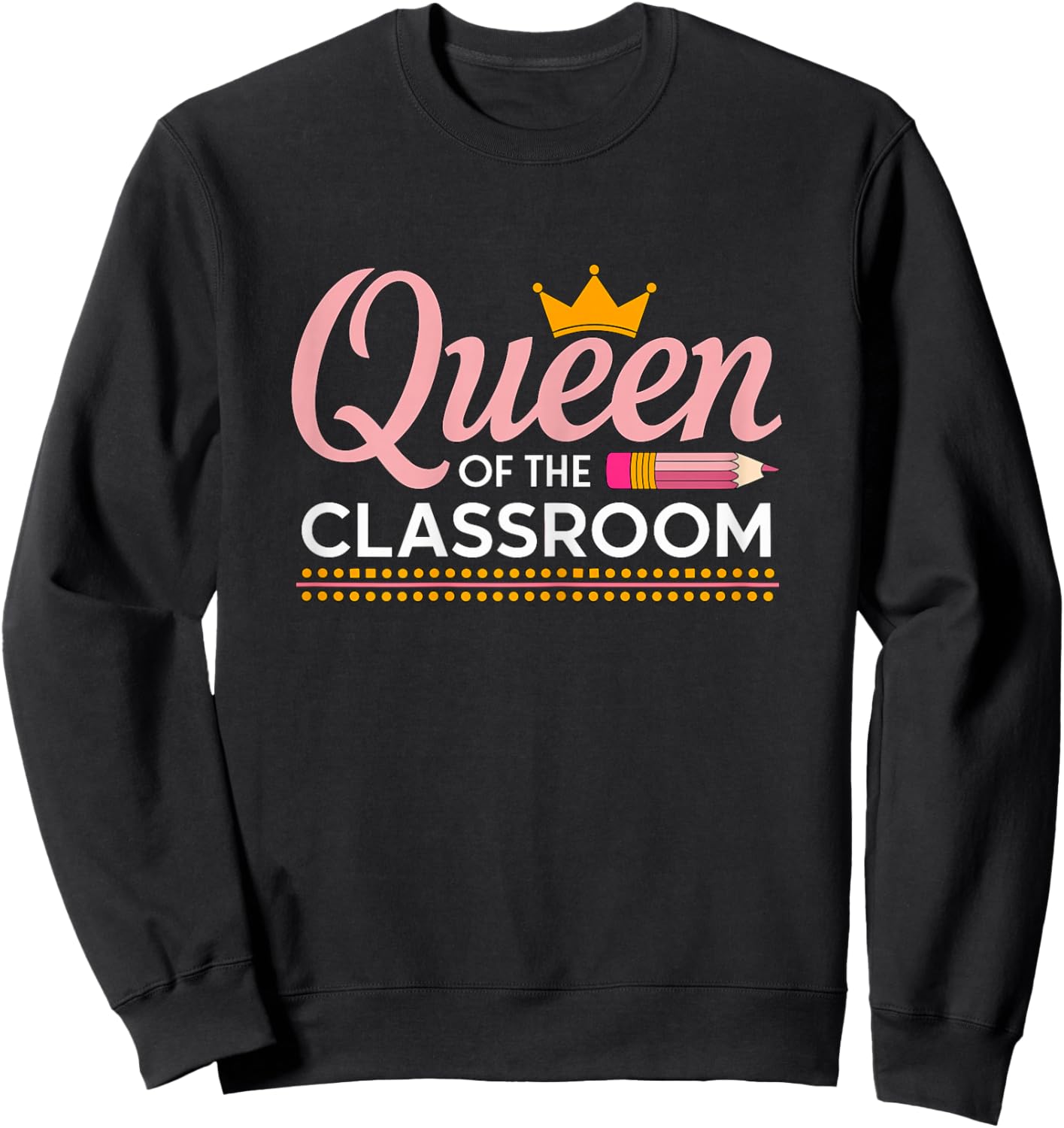 Queen of The Classroom Teacher Sweatshirt - Sweatshirt | Black