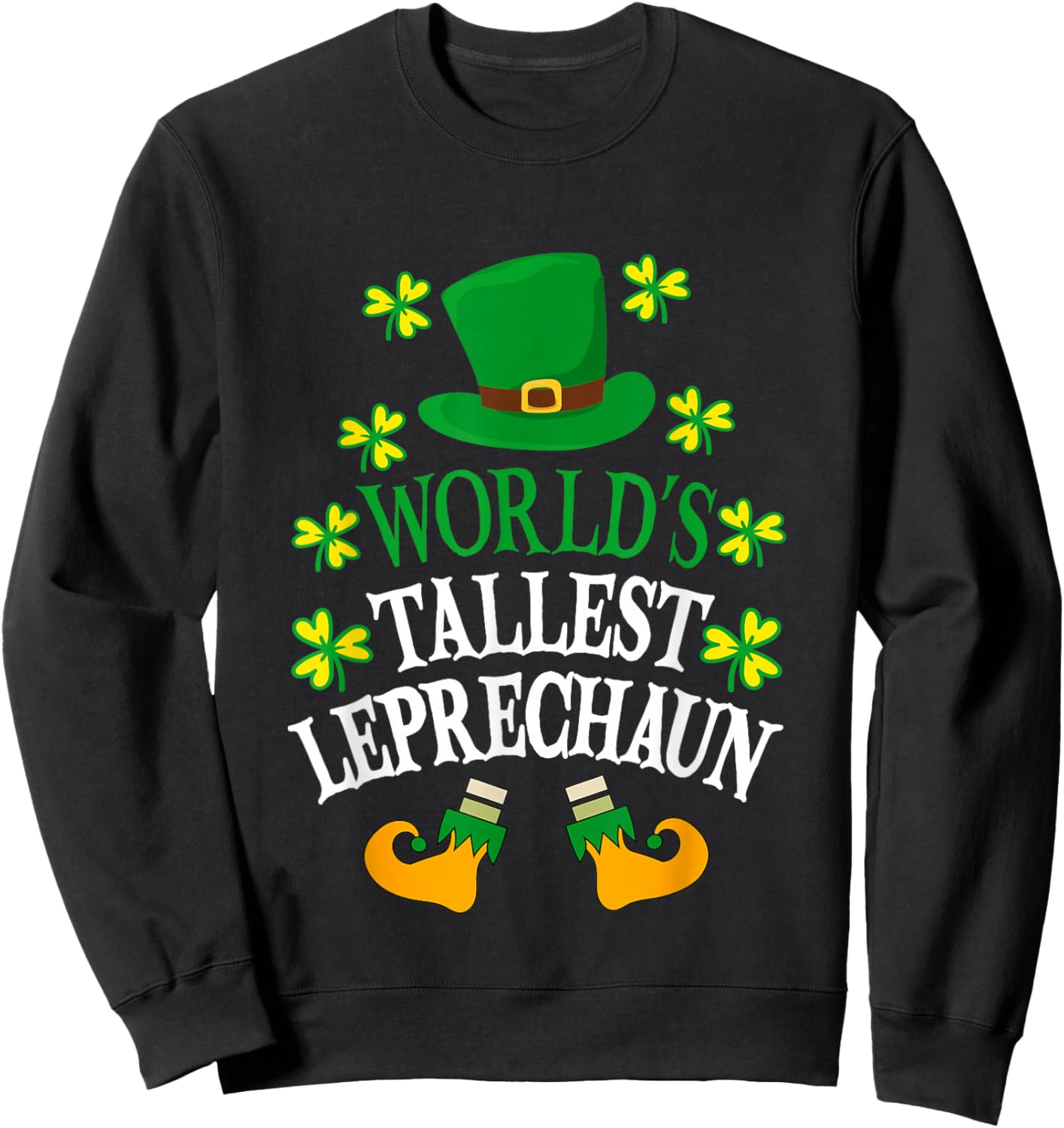 World’s Tallest Leprechaun Funny St Patrick's Day Sweatshirt - Sweatshirt | Black