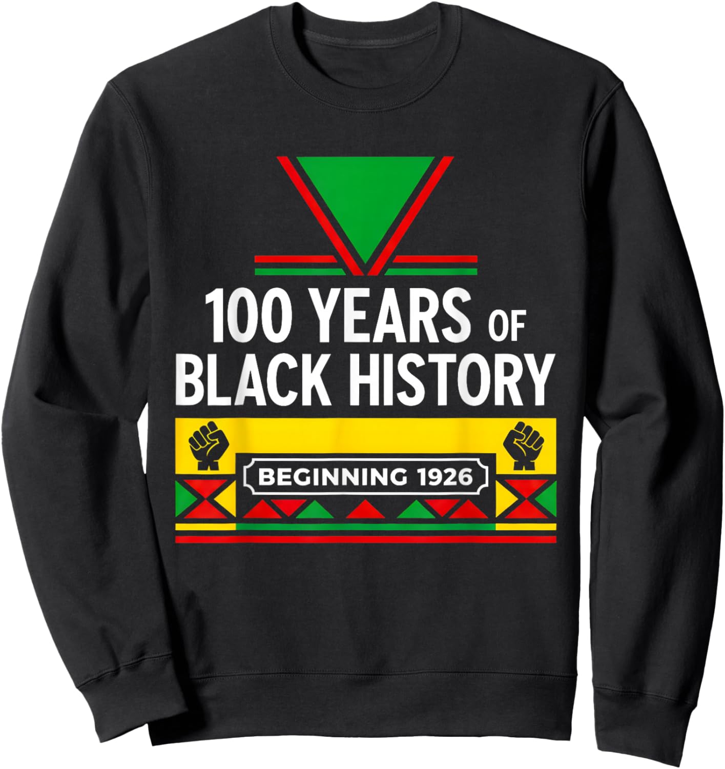 100 Years Black History Beginning 1926 Centennial Sweatshirt - Sweatshirt | Black