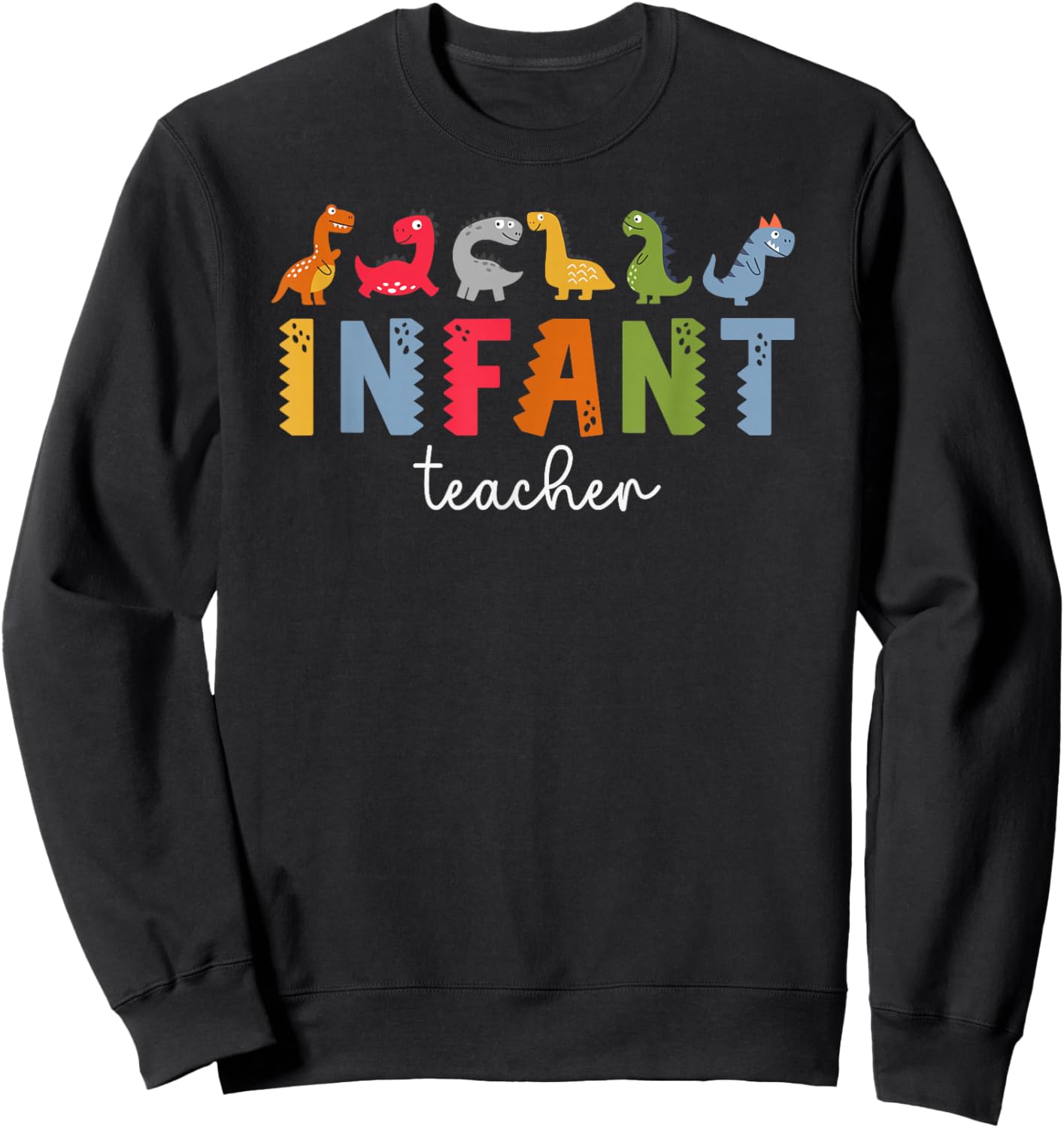 Infant Teacher Infant Teaching Best Infant Teacher Sweatshirt - Sweatshirt | Black