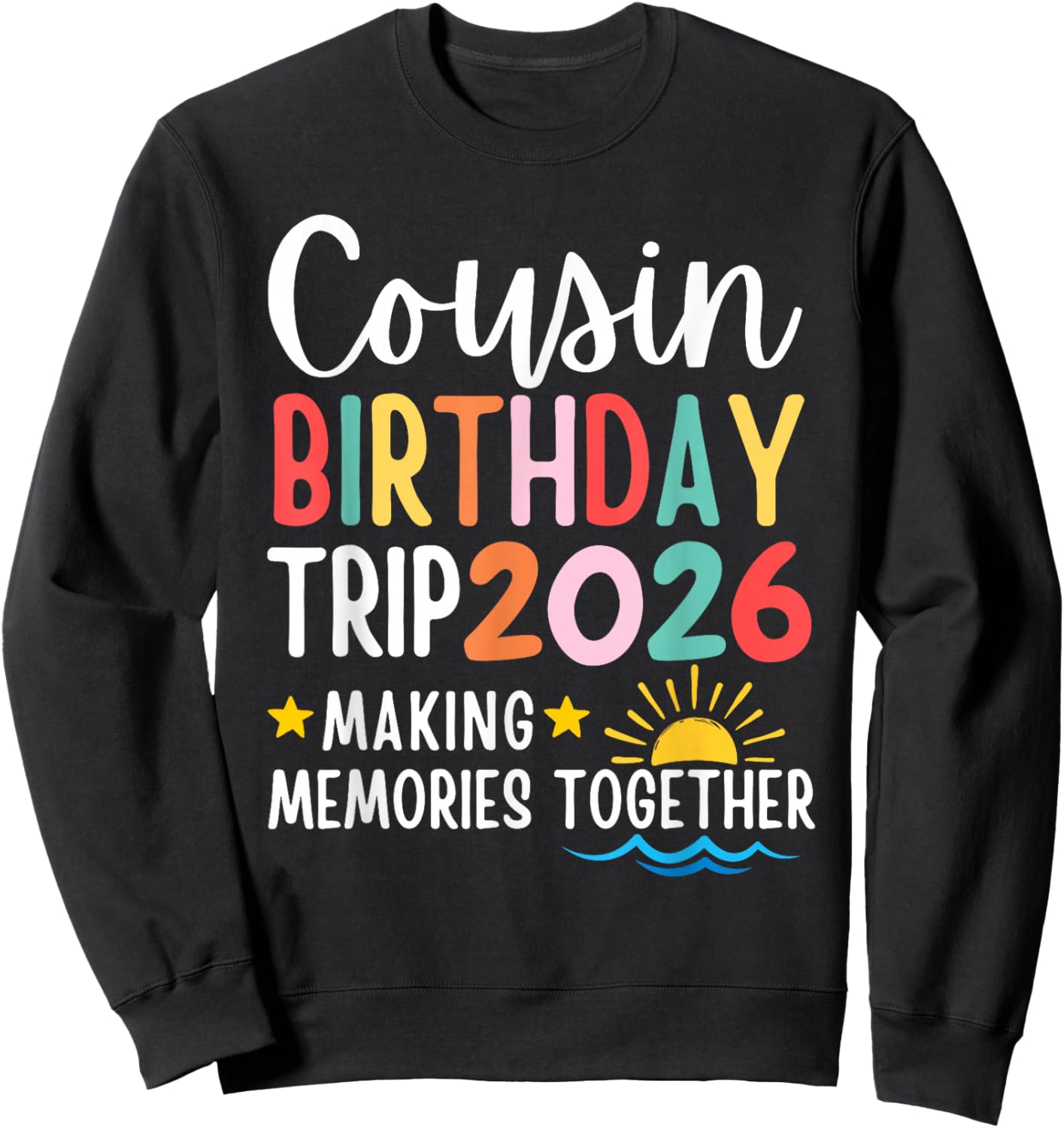 Cousin Birthday Trip 2026 Making Memories Family Matching Sweatshirt - Sweatshirt | Black