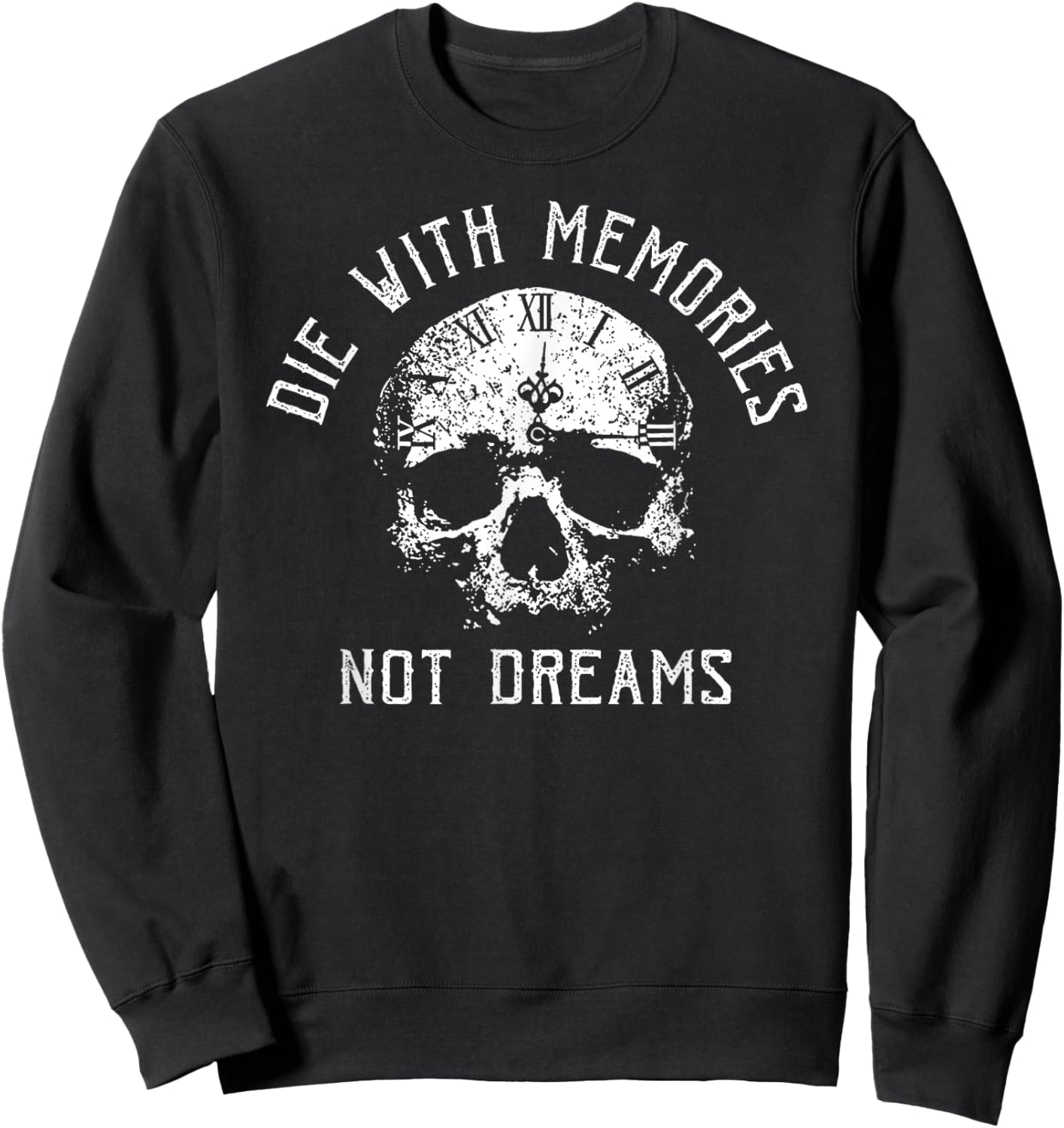 Funny Skeleton Die with Memories Not Dreams Vintage Sweatshirt - Sweatshirt | Black