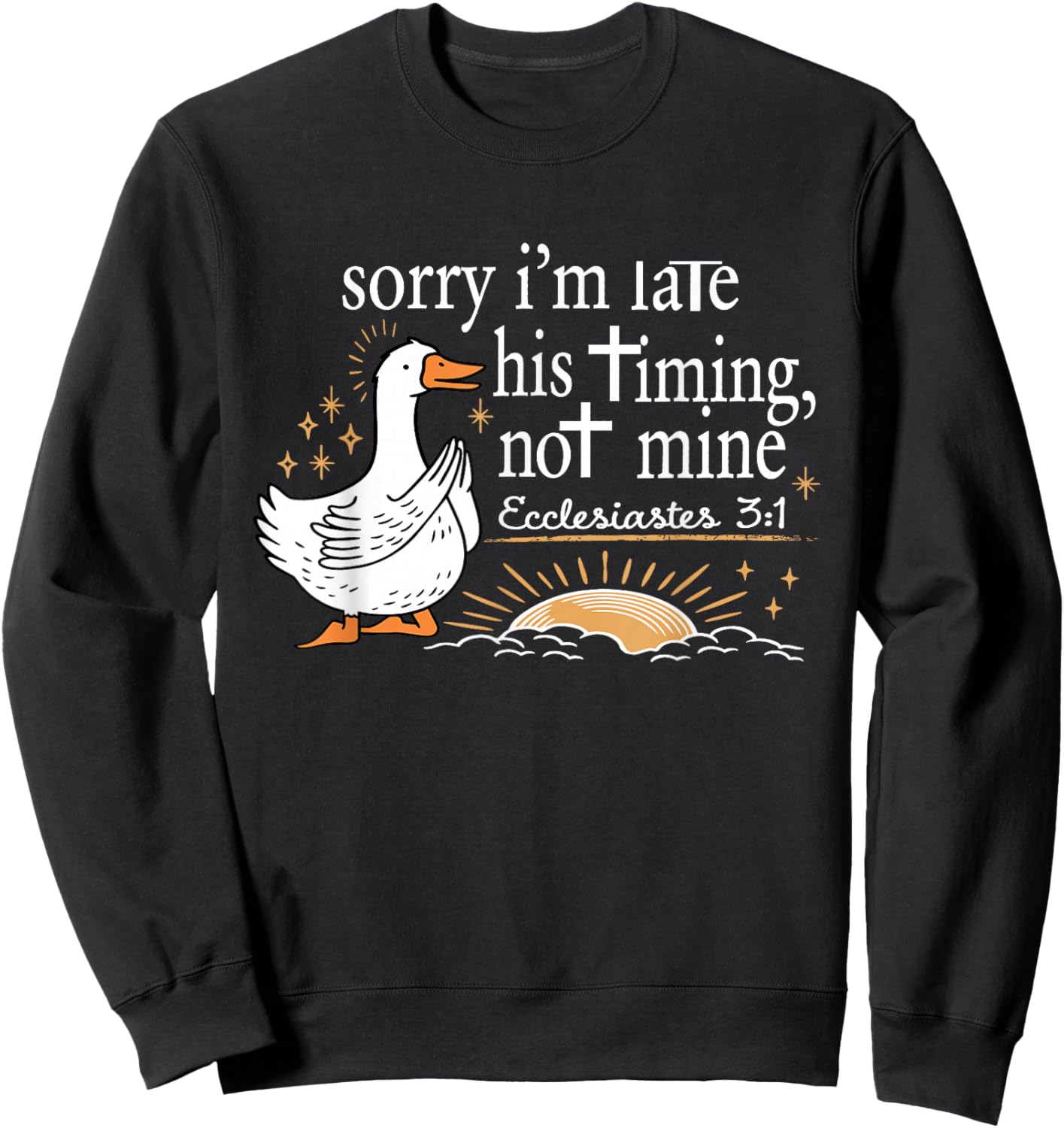 Sorry I'm Late His Timing Not Mine Bible Verse Christian Sweatshirt - Sweatshirt | Black