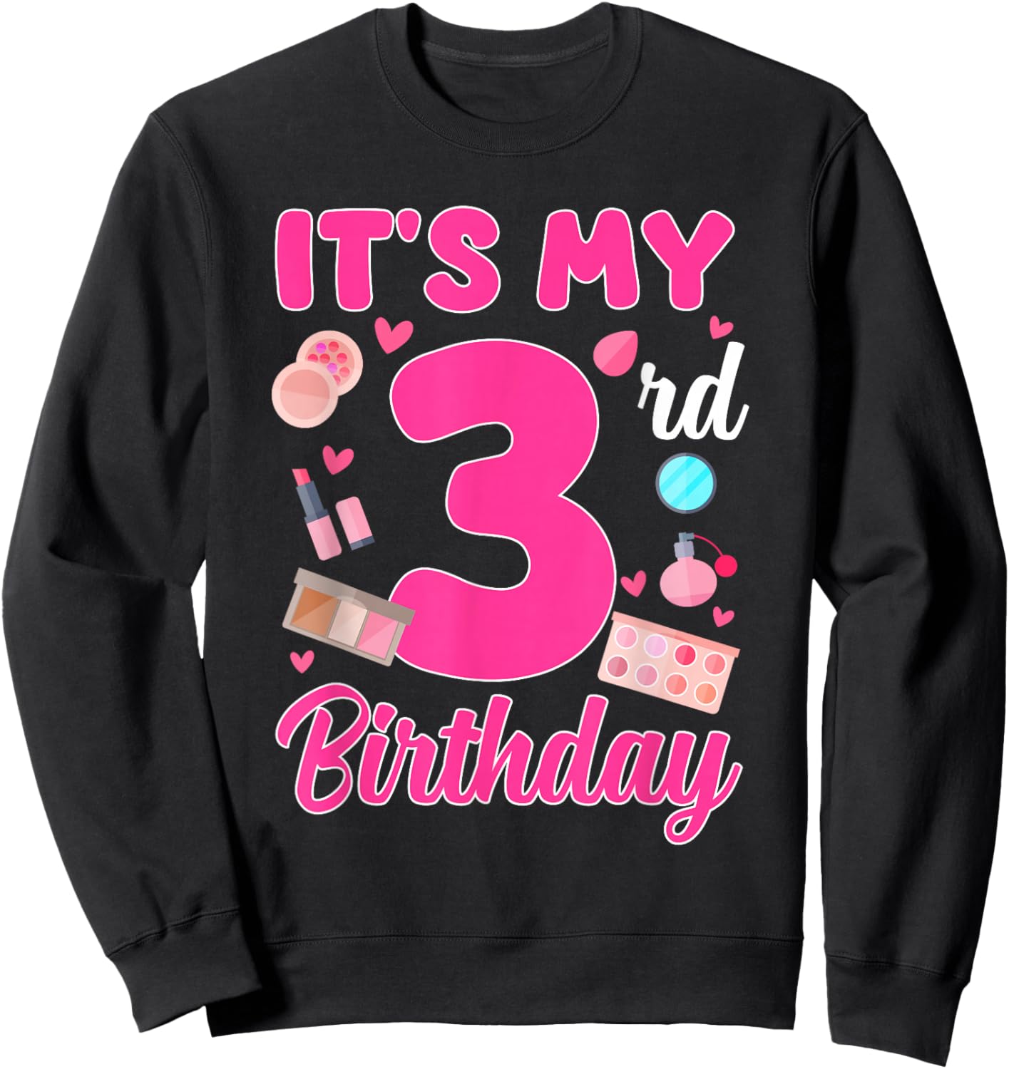It's My 3rd Birthday Makeup Theme 3 Year Old Girl Party Sweatshirt - Sweatshirt | Black
