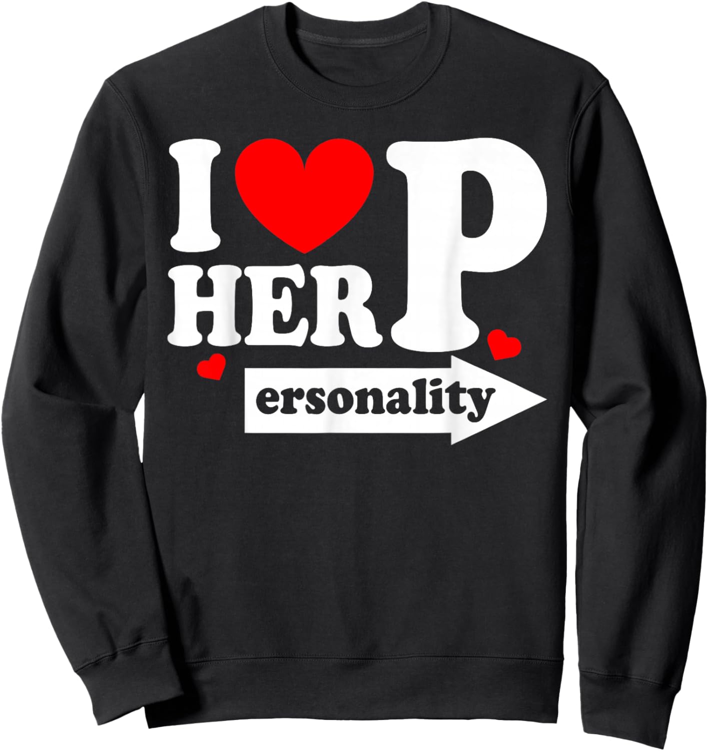 Valentine Funny I Love Her Personality I Love His Dedication Sweatshirt - Sweatshirt | Black