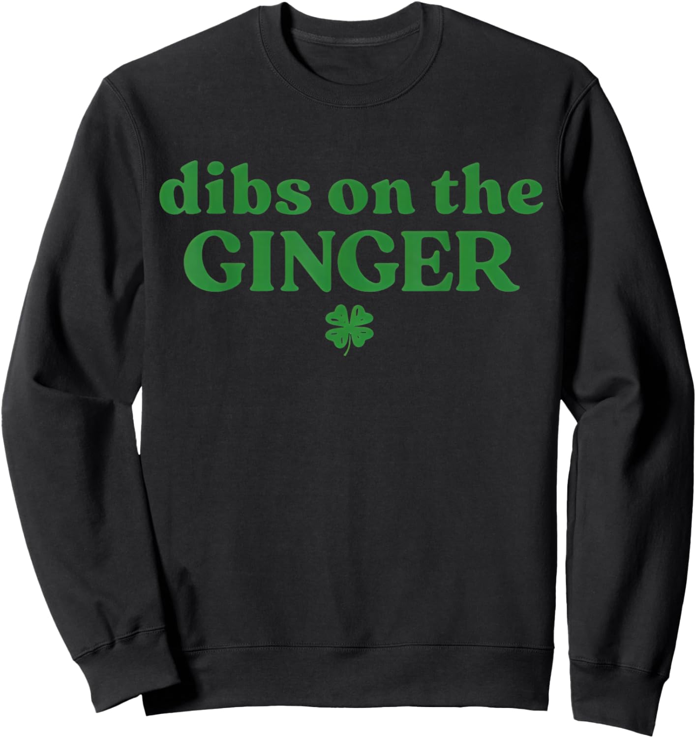 Dibs On The Ginger St Patrick’s Day Irish Redhead Shamrock Sweatshirt - Sweatshirt | Black