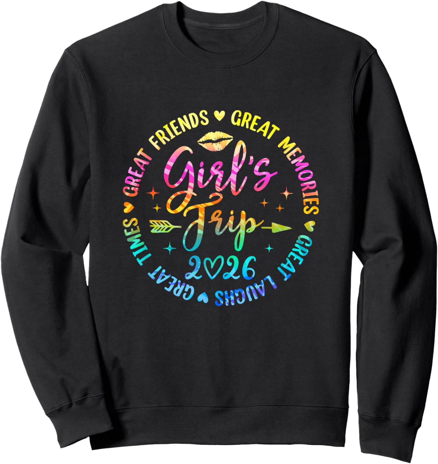 Girls Trip 2026 Great Friends Laughs Memories Times Summer Sweatshirt - Sweatshirt | Black