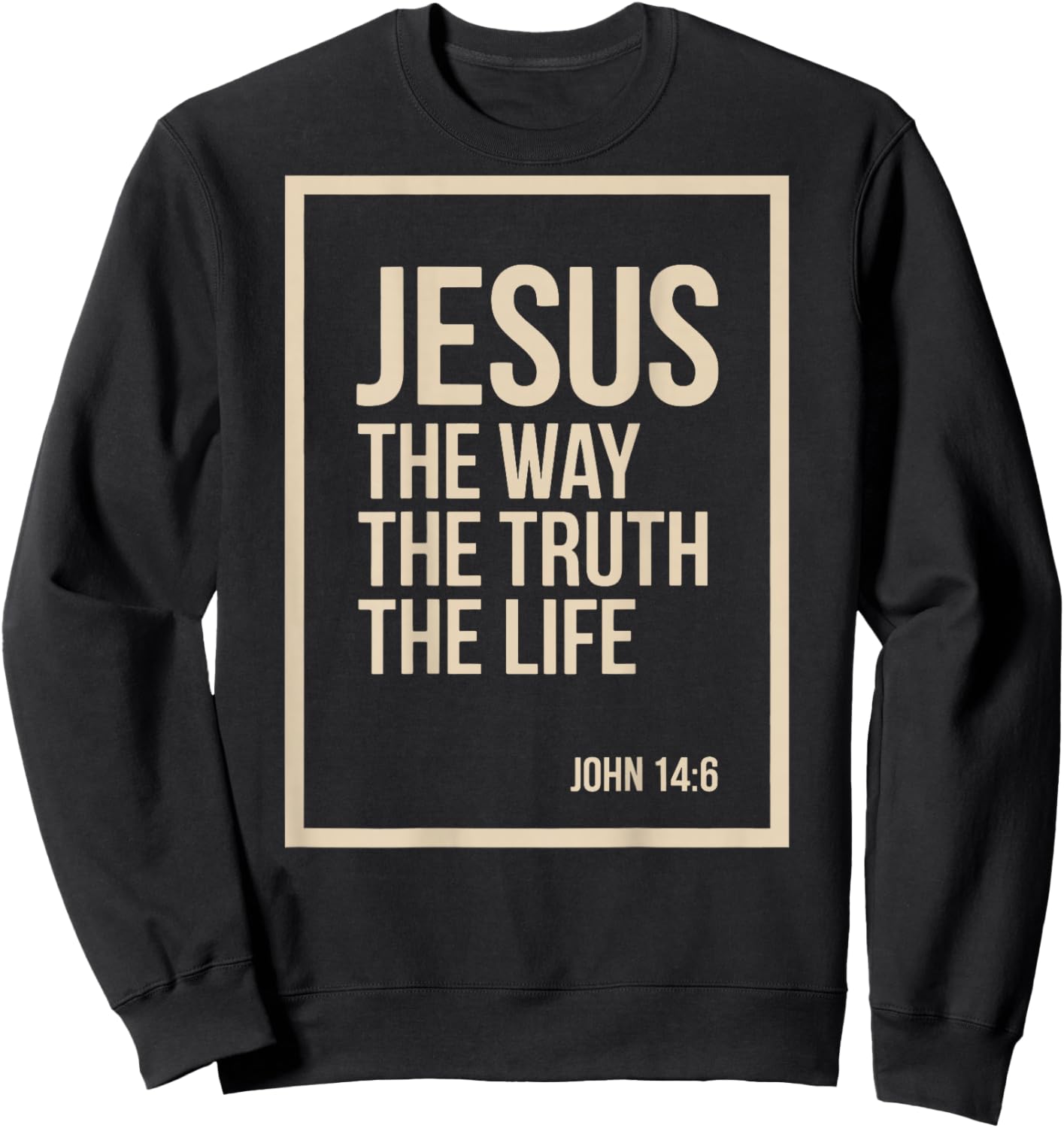Jesus is King John 14:6 Christian God Religious Bible Verse Sweatshirt - Sweatshirt | Black