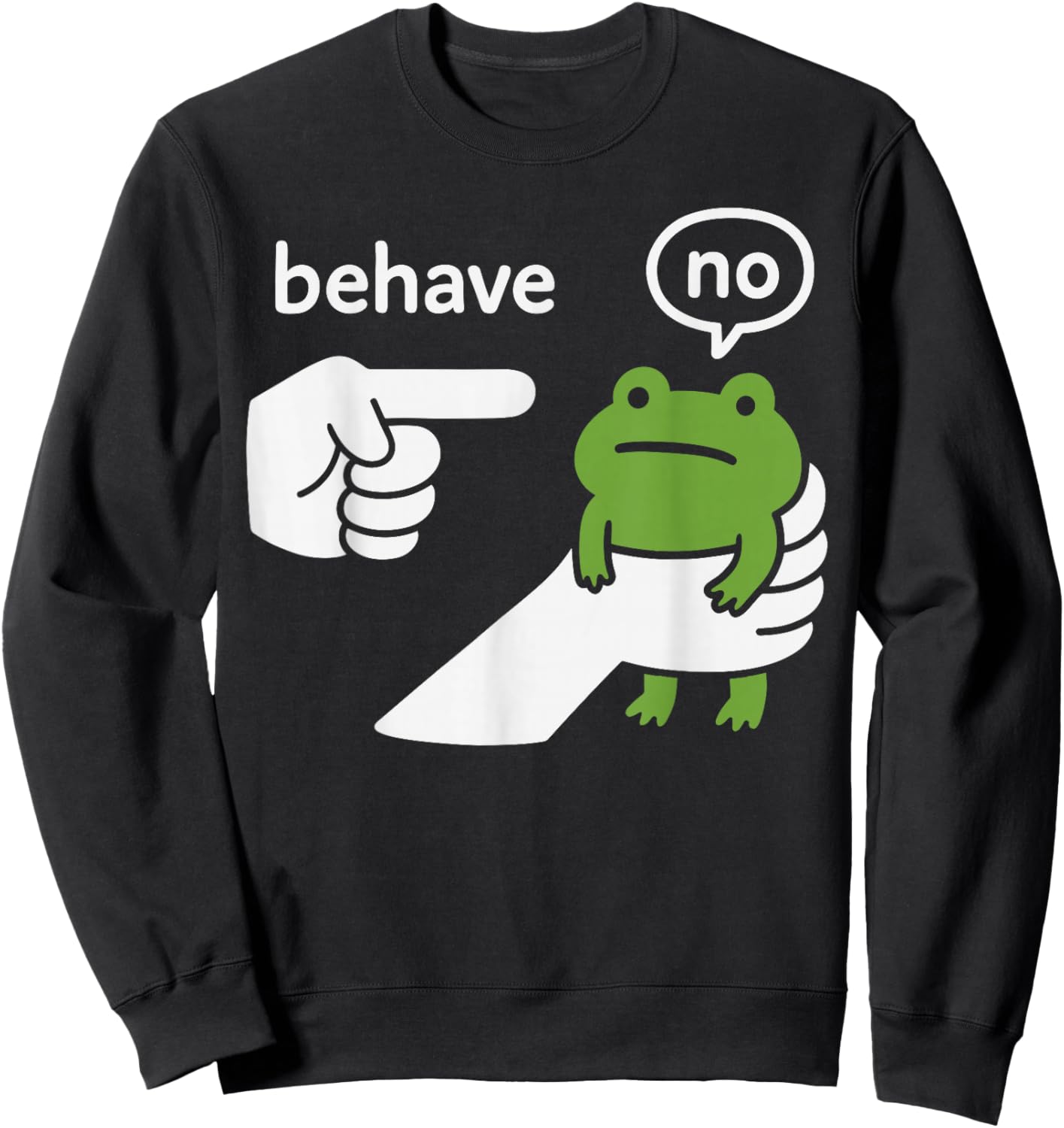Dishonest Frog Behave No Frog Meme Funny Cartoon Design Sweatshirt - Sweatshirt | Black