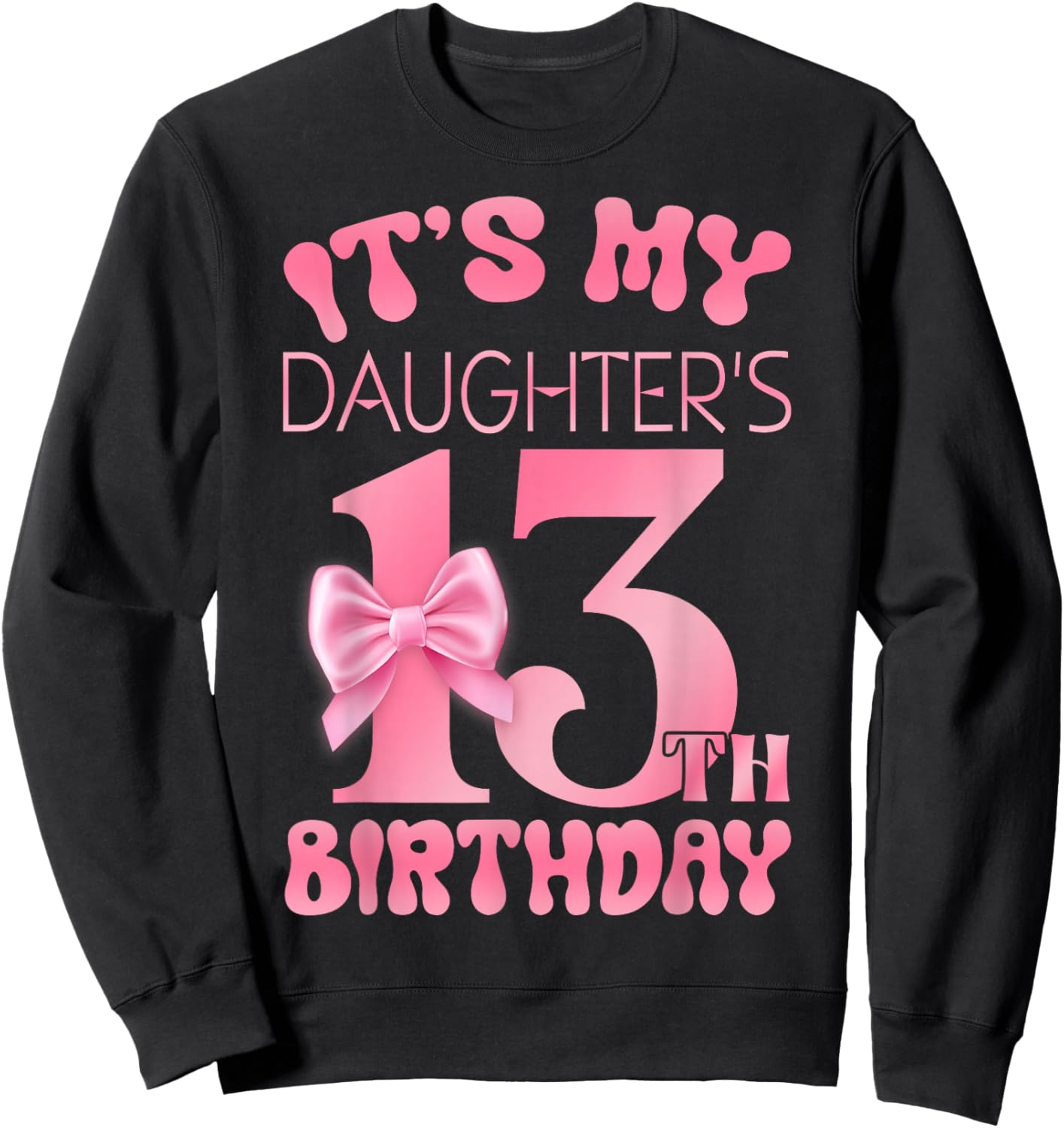 It's My Daughter's 13th Birthday Girl Pink Party Themes Sweatshirt - Sweatshirt | Black