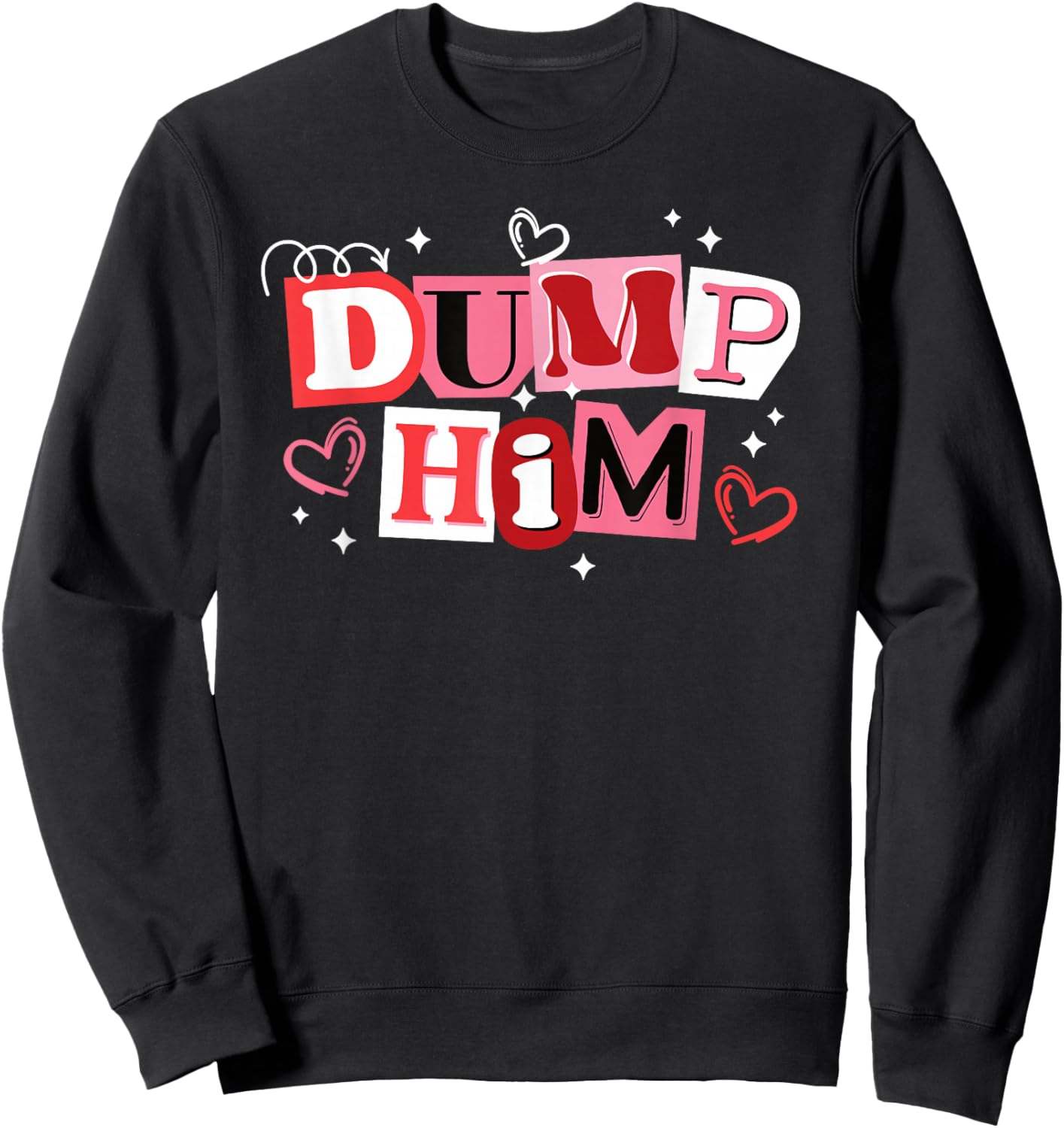 Dump Him Funny Anti Valentines Breakup Sweatshirt - Sweatshirt | Black