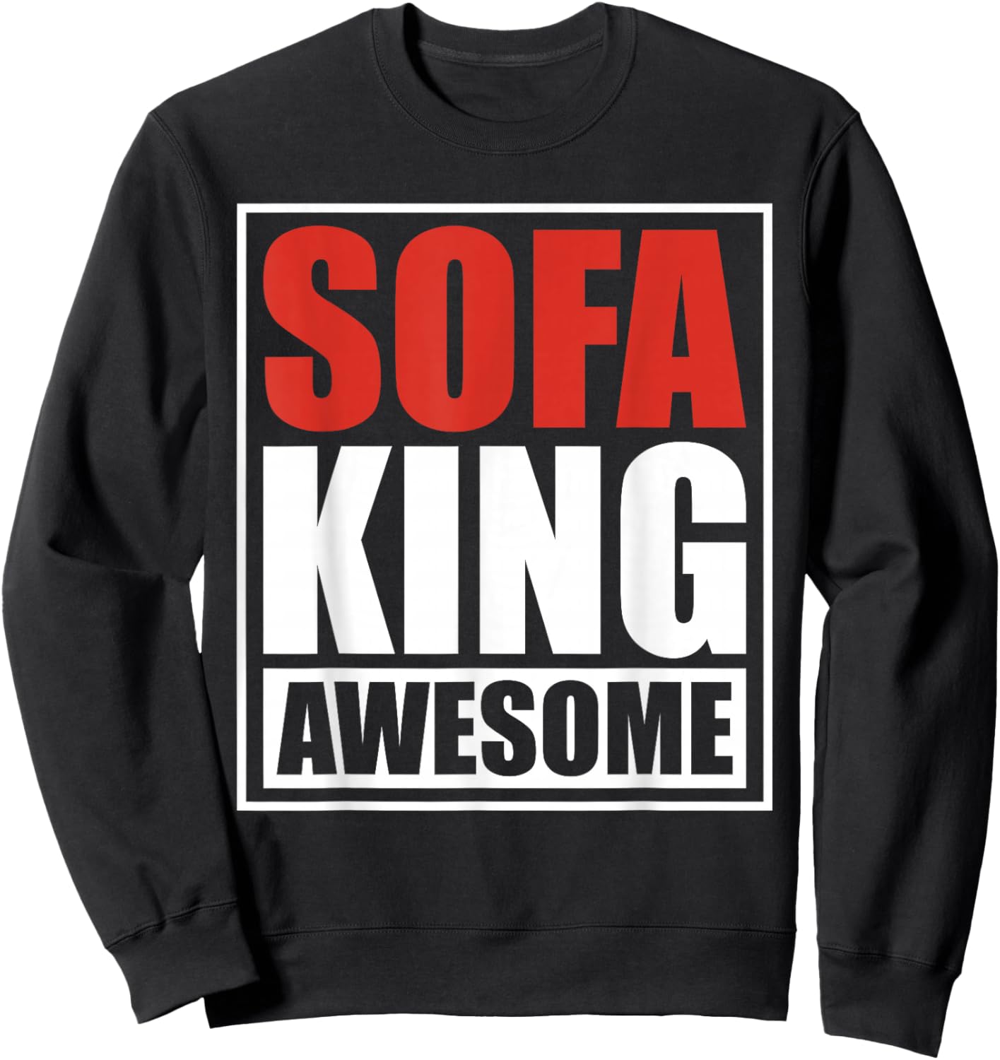 Sofa King Awesome Funny Wordplay Slang Sarcastic Slogan Pun Sweatshirt - Sweatshirt | Black