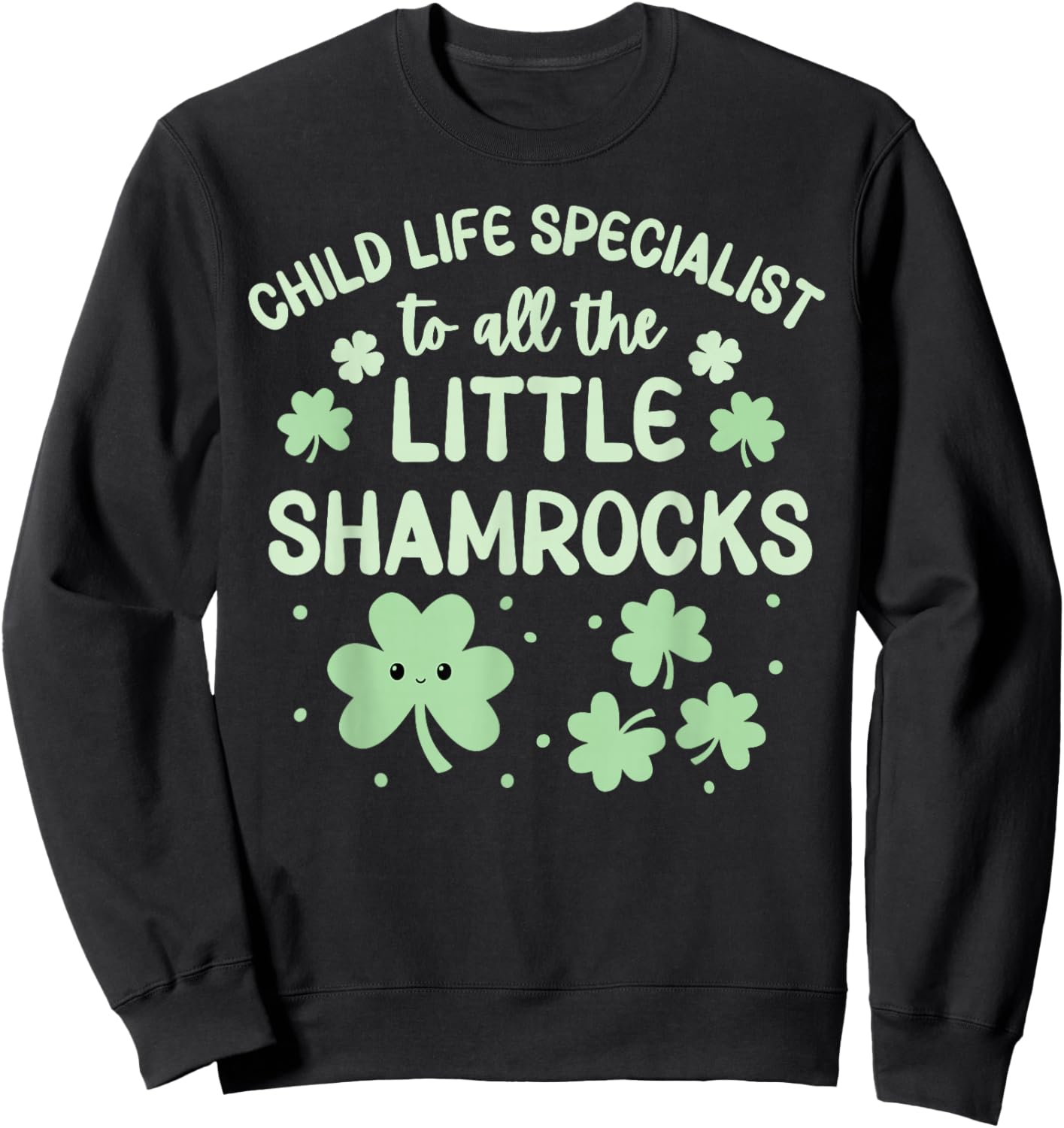 Shamrocks Child Life Specialist St Patrick's Day CCLS Play Sweatshirt - Sweatshirt | Black