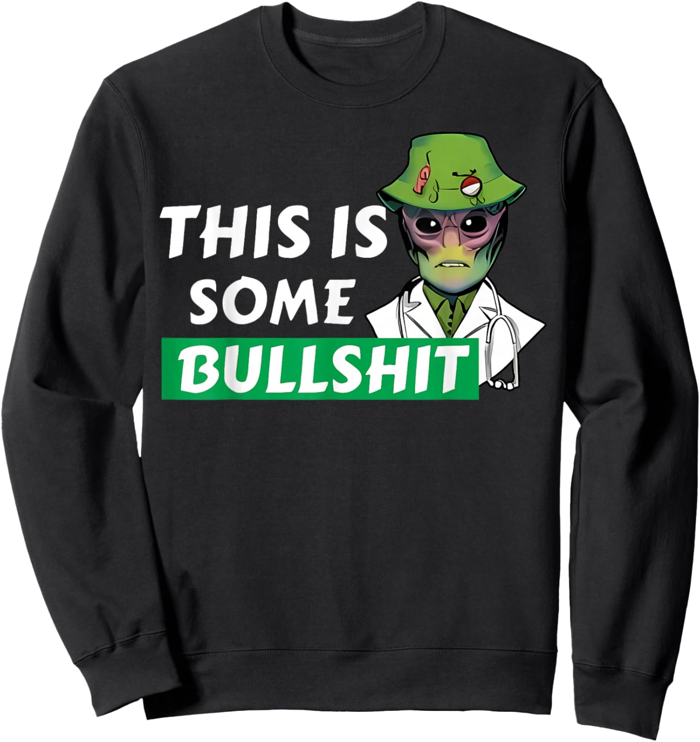This is Some Bullshit Resident Swearing Alien Science Nurse Sweatshirt - Sweatshirt | Black