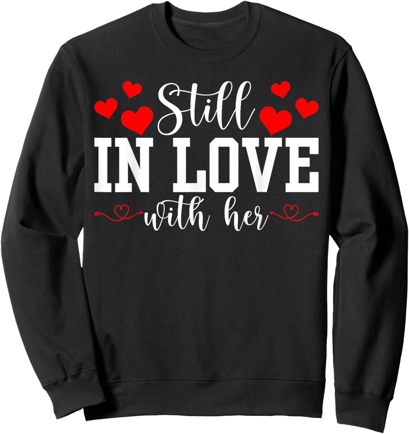 Still in Love with Her - Too Tired to Train A New Man Funny Sweatshirt - Sweatshirt | Black