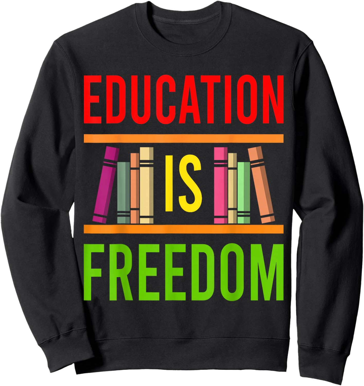 Black History Education is Freedom Books African American Sweatshirt - Sweatshirt | Black