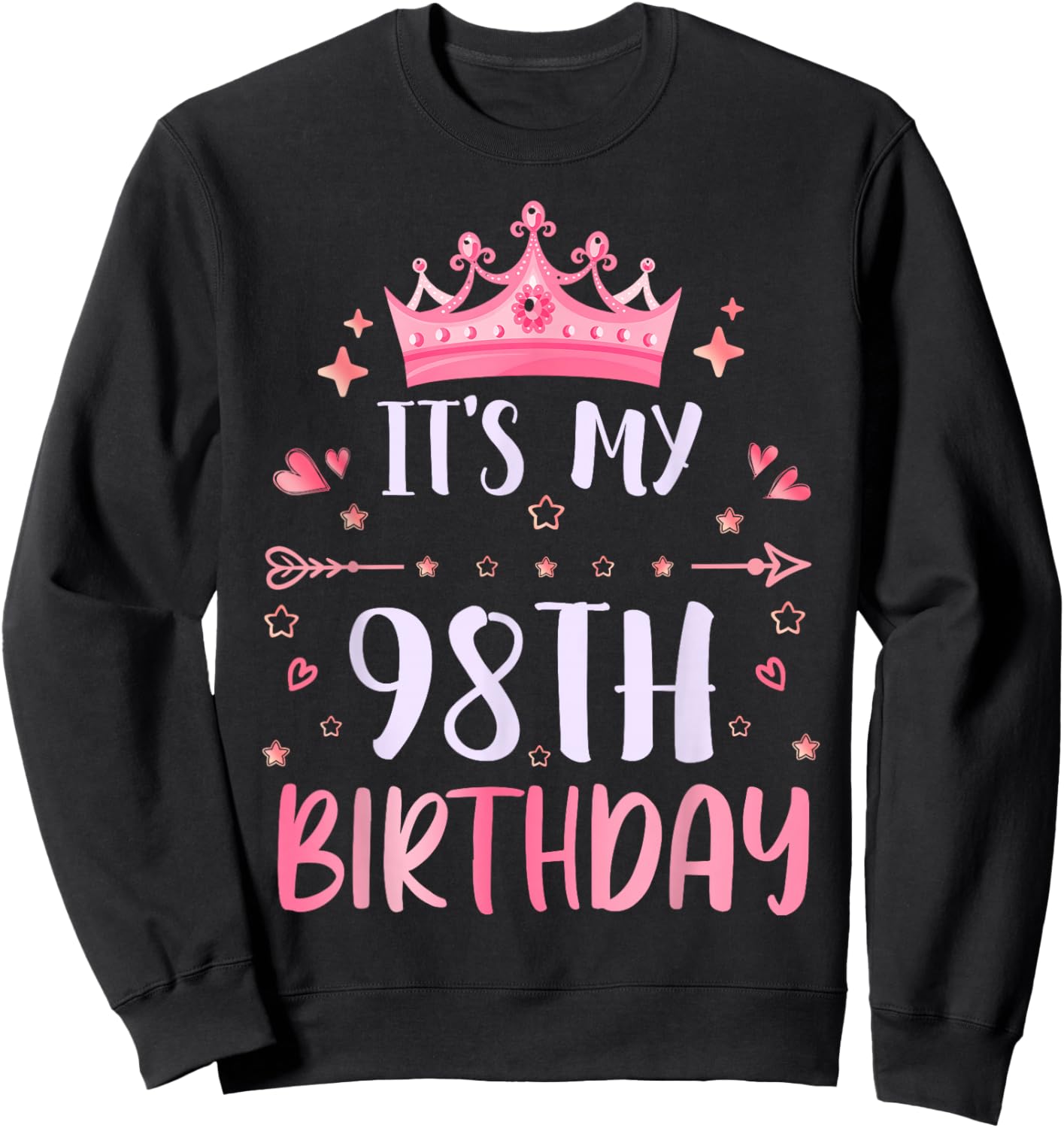 Happy It's My 98th Birthday 98 Years Old Men Women Sweatshirt - Sweatshirt | Black