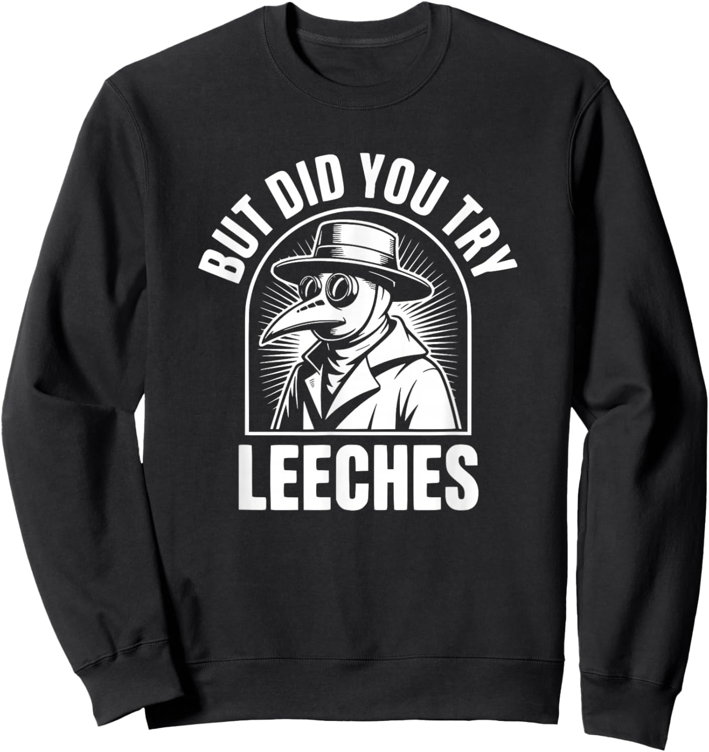 But Did You Try Leeches Sweatshirt - Sweatshirt | Black