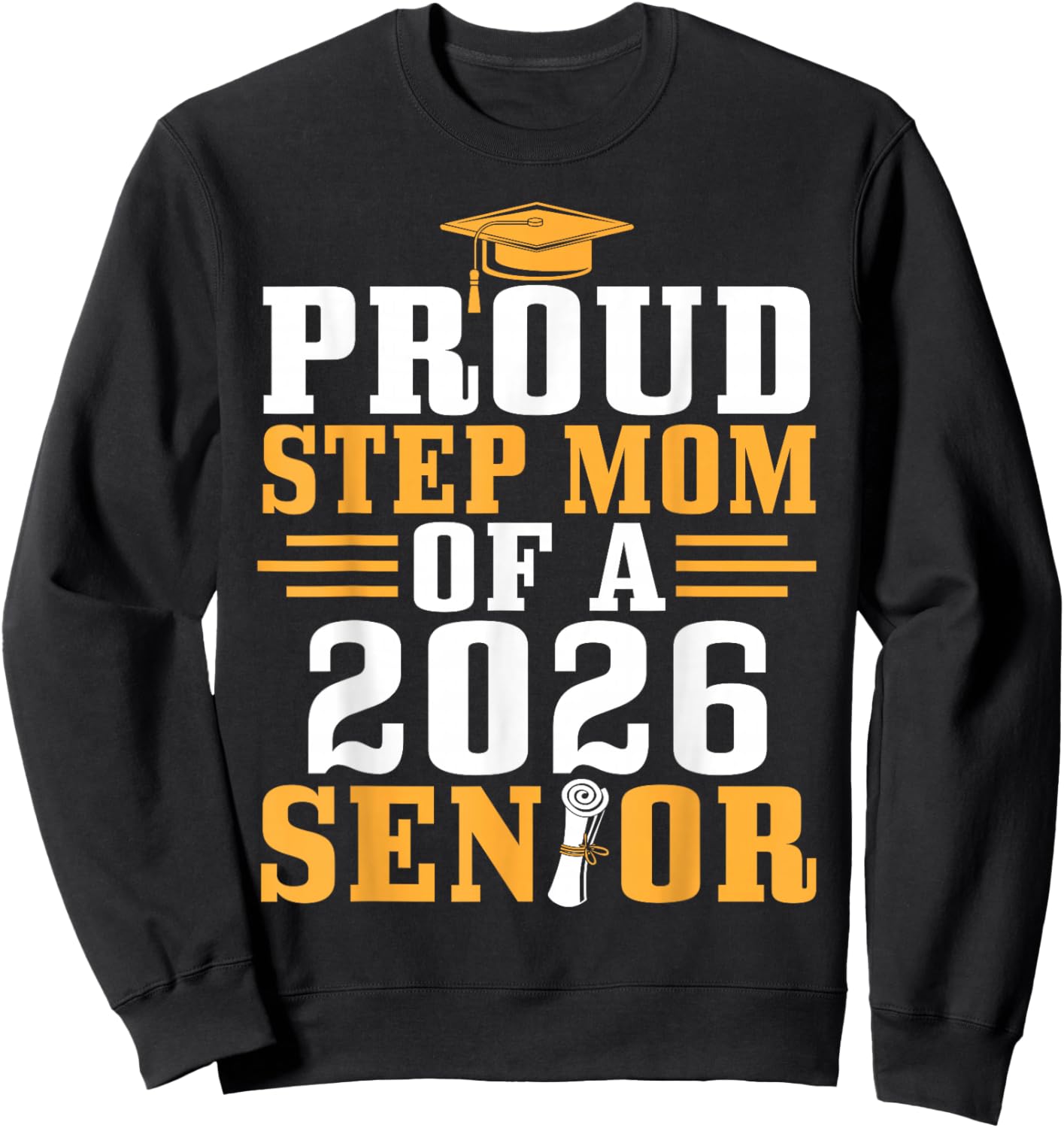 Proud Step Mom 2026 Senior Graduation Diploma Son Daughter Sweatshirt - Sweatshirt | Black