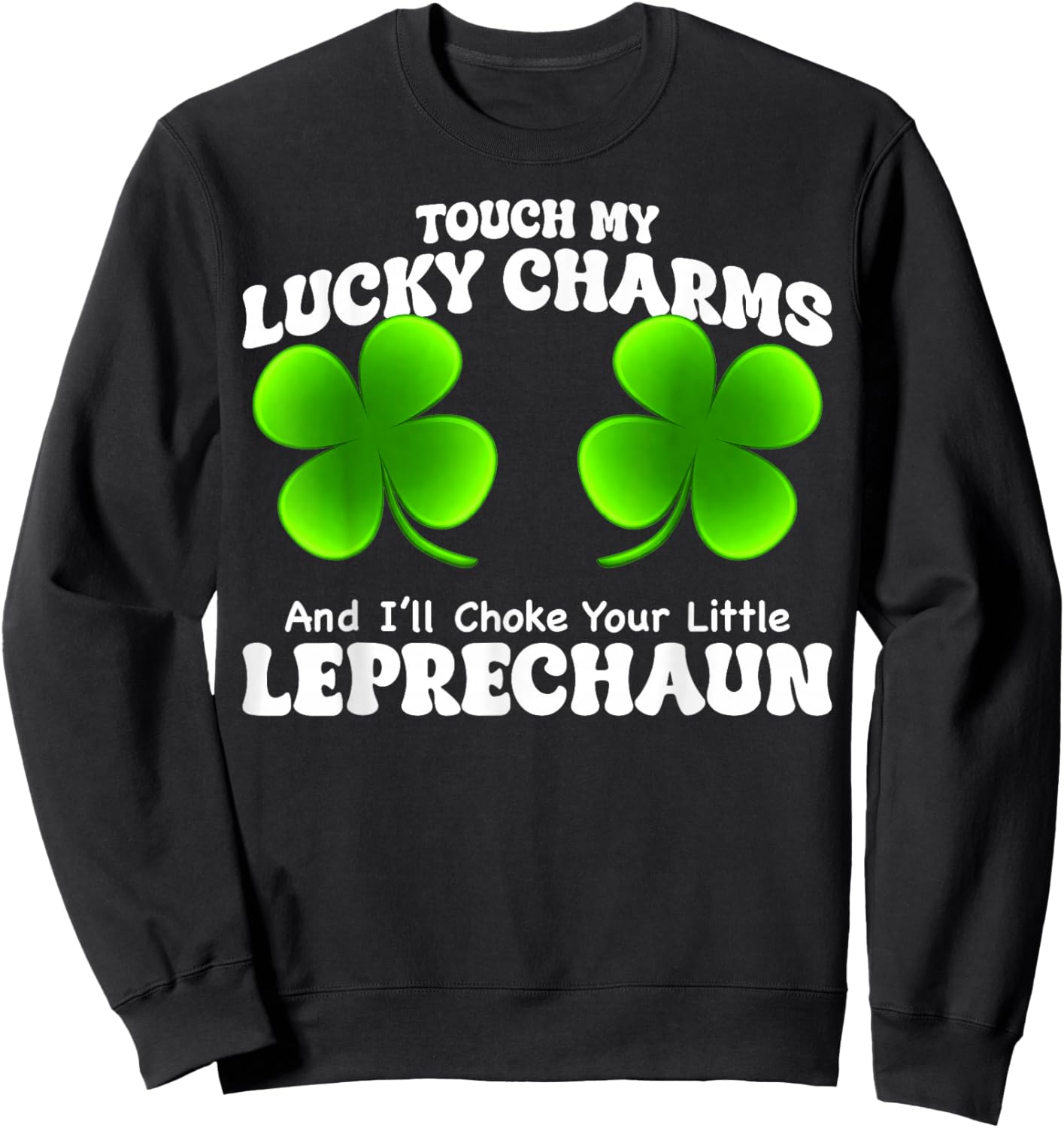 Funny My Lucky Charm Leprechaun St Patricks Shamrock Women Sweatshirt - Sweatshirt | Black