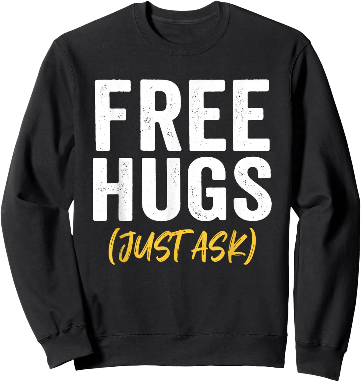 Free Hugs Just Ask Sweatshirt - Sweatshirt | Black