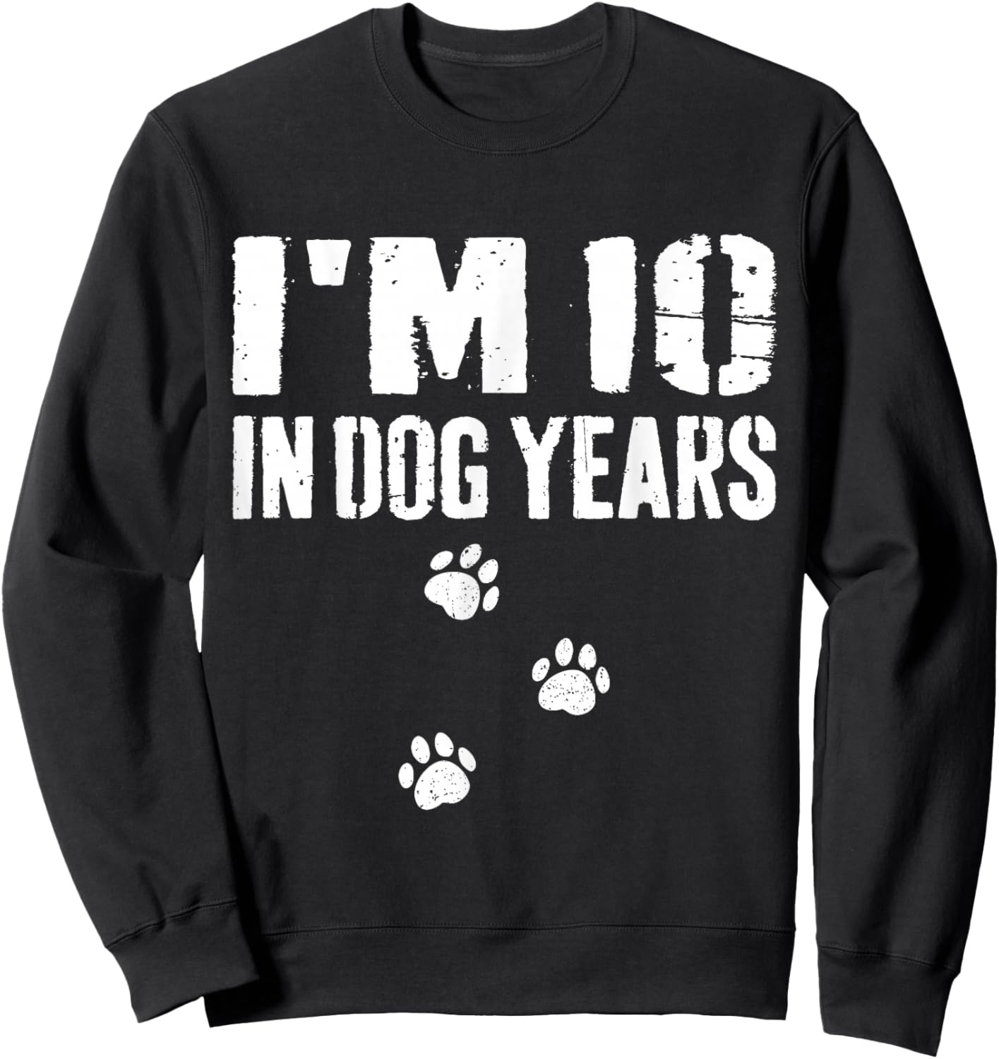 I'm 10 in Dog Years Funny 70th Birthday Sweatshirt - Sweatshirt | Black